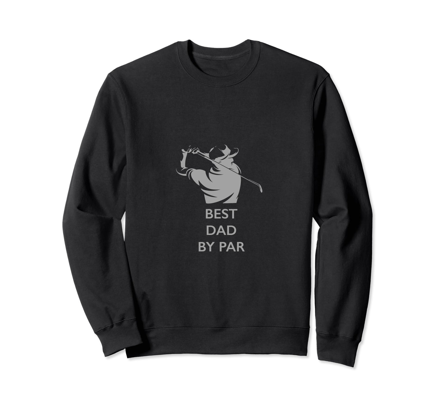 Best Dad Par Golf Sweatshirt - Trendy Graphic Men Women - T-Shirt, Sweatshirt, Hoodie