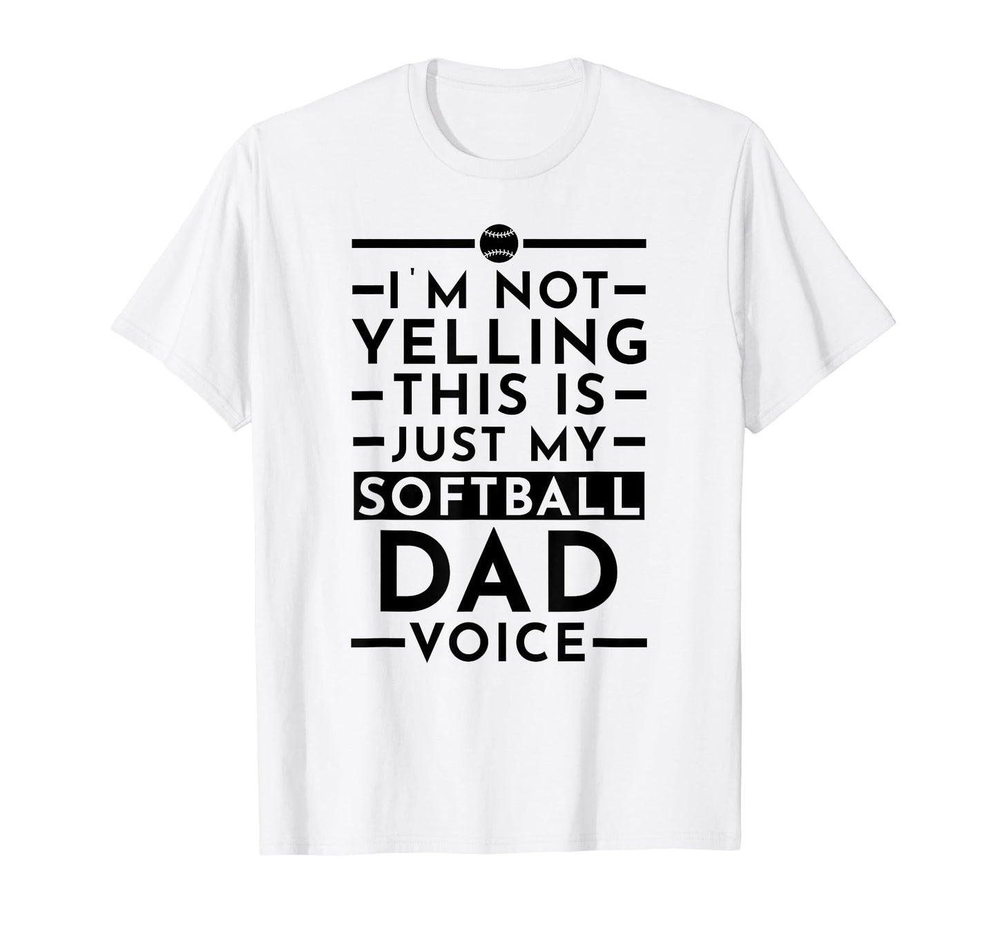 Im Not Yelling This Is Just My Softball T-Shirt - Unique Graphic Unisex - T-Shirt, Sweatshirt, Hoodie
