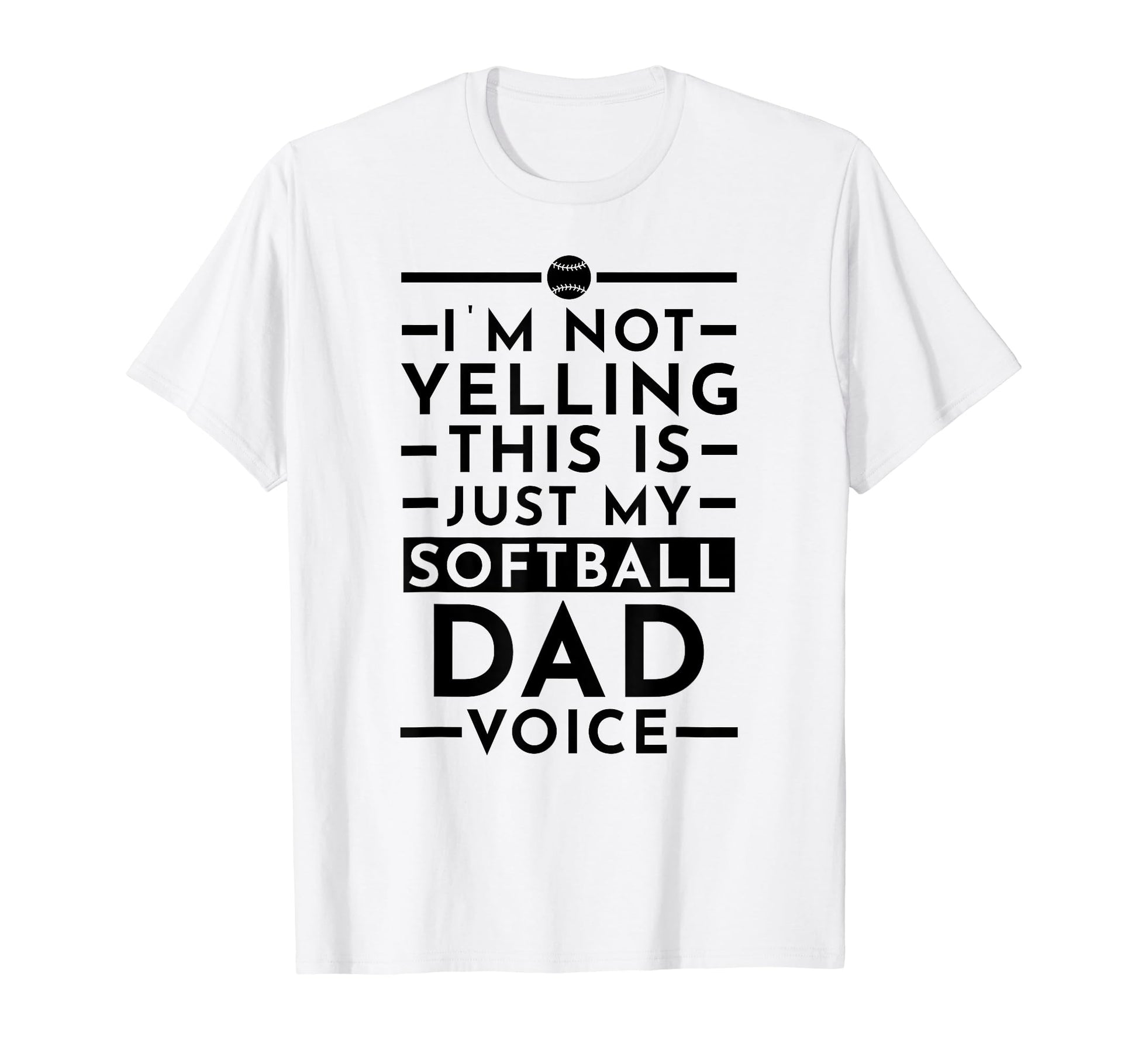 Im Not Yelling This Is Just My Softball T-Shirt - Unique Graphic Unisex - T-Shirt, Sweatshirt, Hoodie
