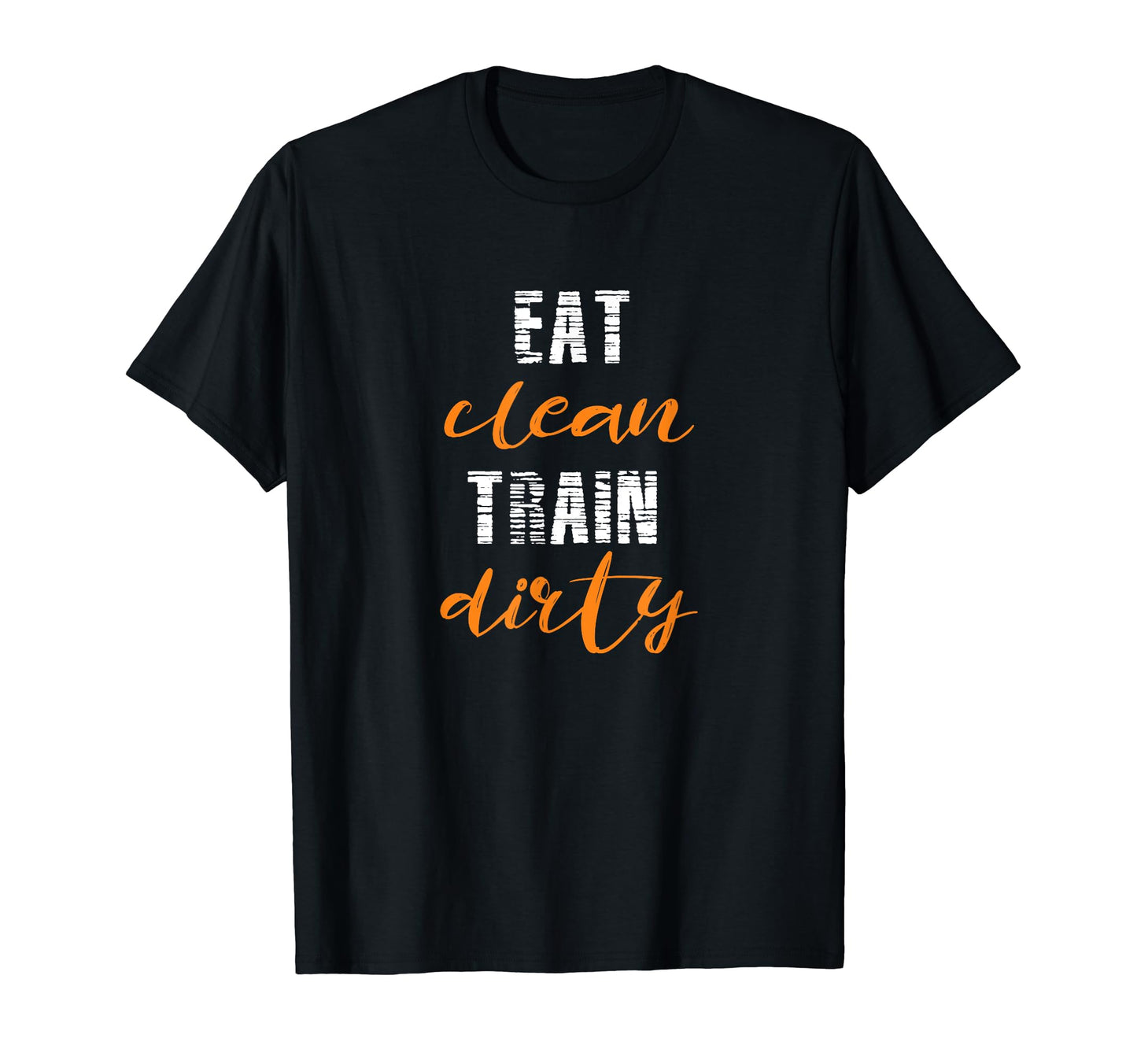 Eat Clean Train Dirty Workout T-Shirt - Streetwear Style Unisex - T-Shirt, Sweatshirt, Hoodie