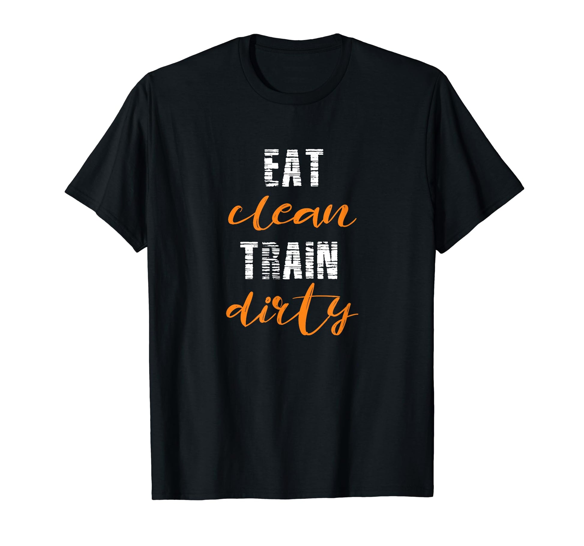 Eat Clean Train Dirty Workout T-Shirt - Streetwear Style Unisex - T-Shirt, Sweatshirt, Hoodie