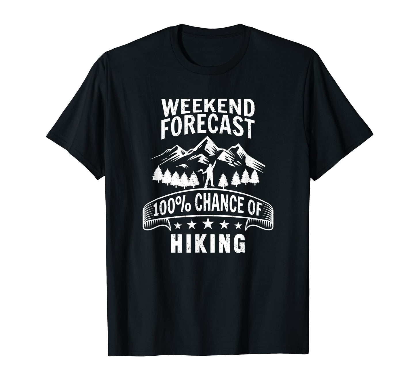 Weekend Forecast 100 Chance Hiking T-Shirt - Minimalist Print for Adults - T-Shirt, Sweatshirt, Hoodie