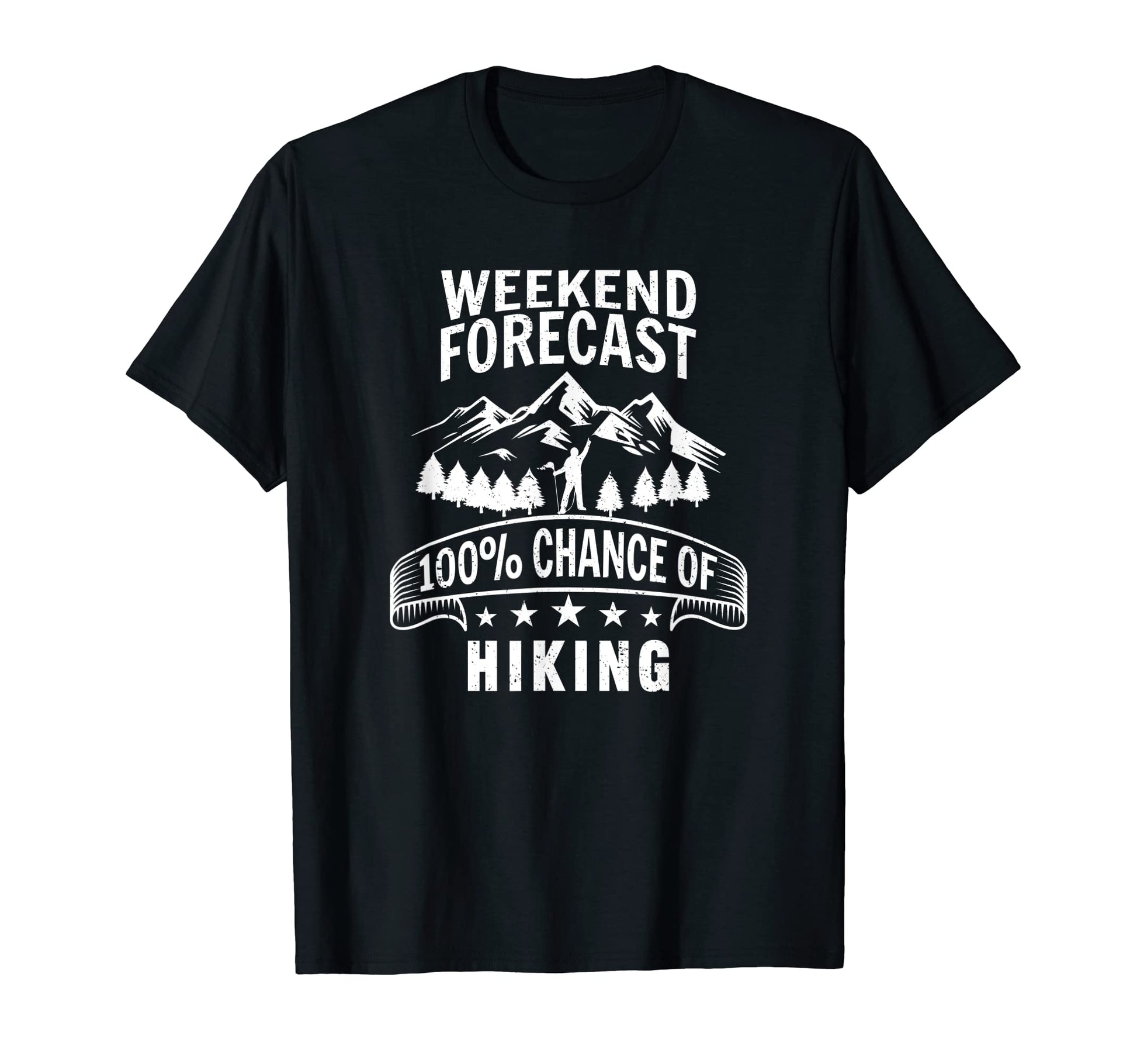 Weekend Forecast 100 Chance Hiking T-Shirt - Minimalist Print for Adults - T-Shirt, Sweatshirt, Hoodie