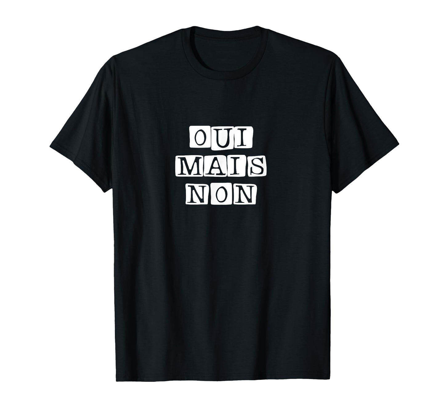 Oui Mais Non French Funny Yes But No T-Shirt - Unique Graphic Unisex - T-Shirt, Sweatshirt, Hoodie