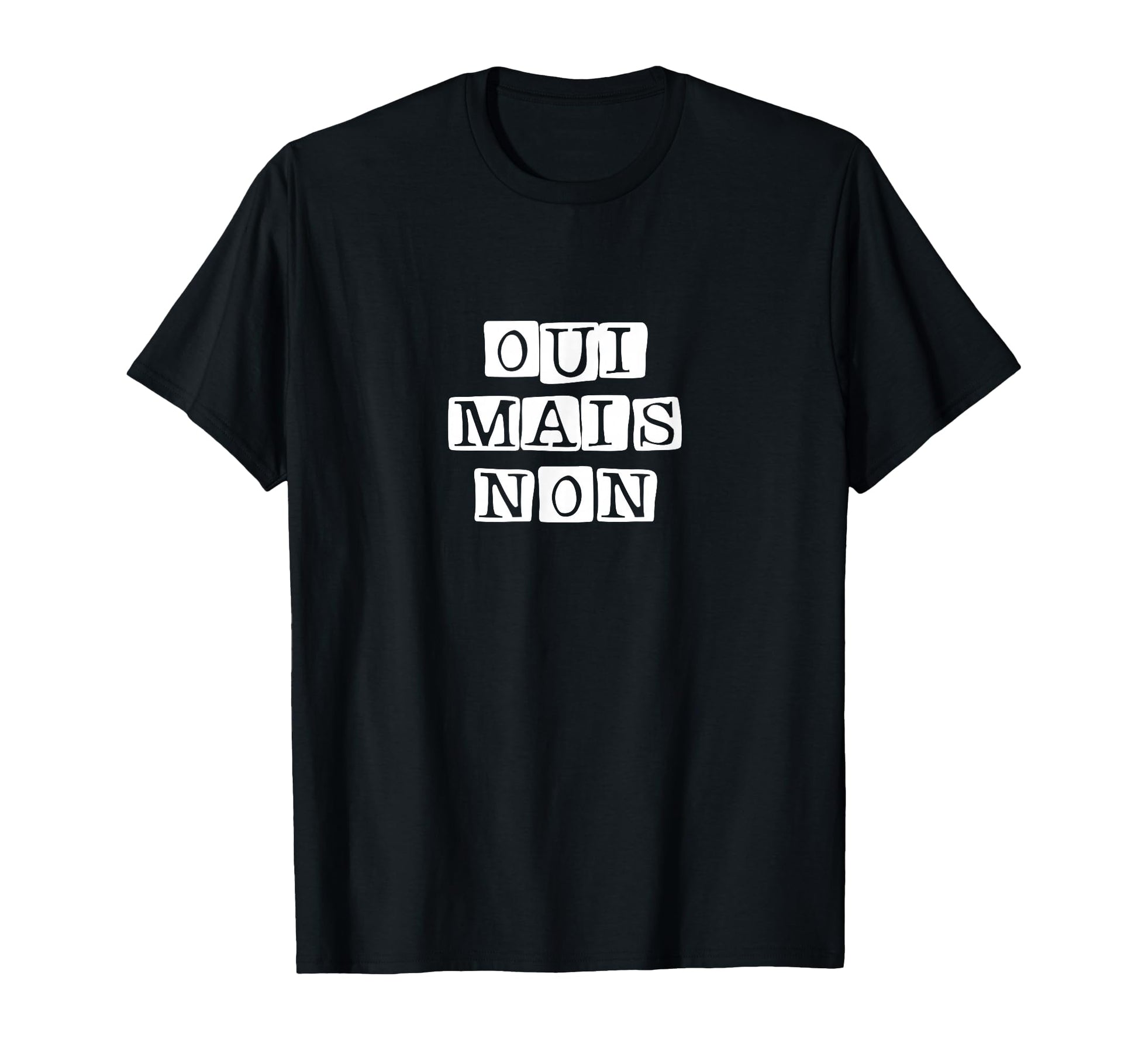 Oui Mais Non French Funny Yes But No T-Shirt - Unique Graphic Unisex - T-Shirt, Sweatshirt, Hoodie