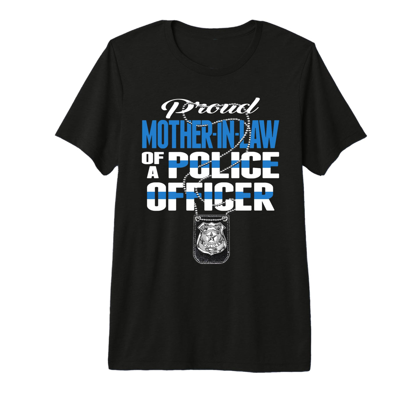 Proud Mother Law Police Officer T-Shirt - Casual Everyday Wear Men Women - T-Shirt, Sweatshirt, Hoodie