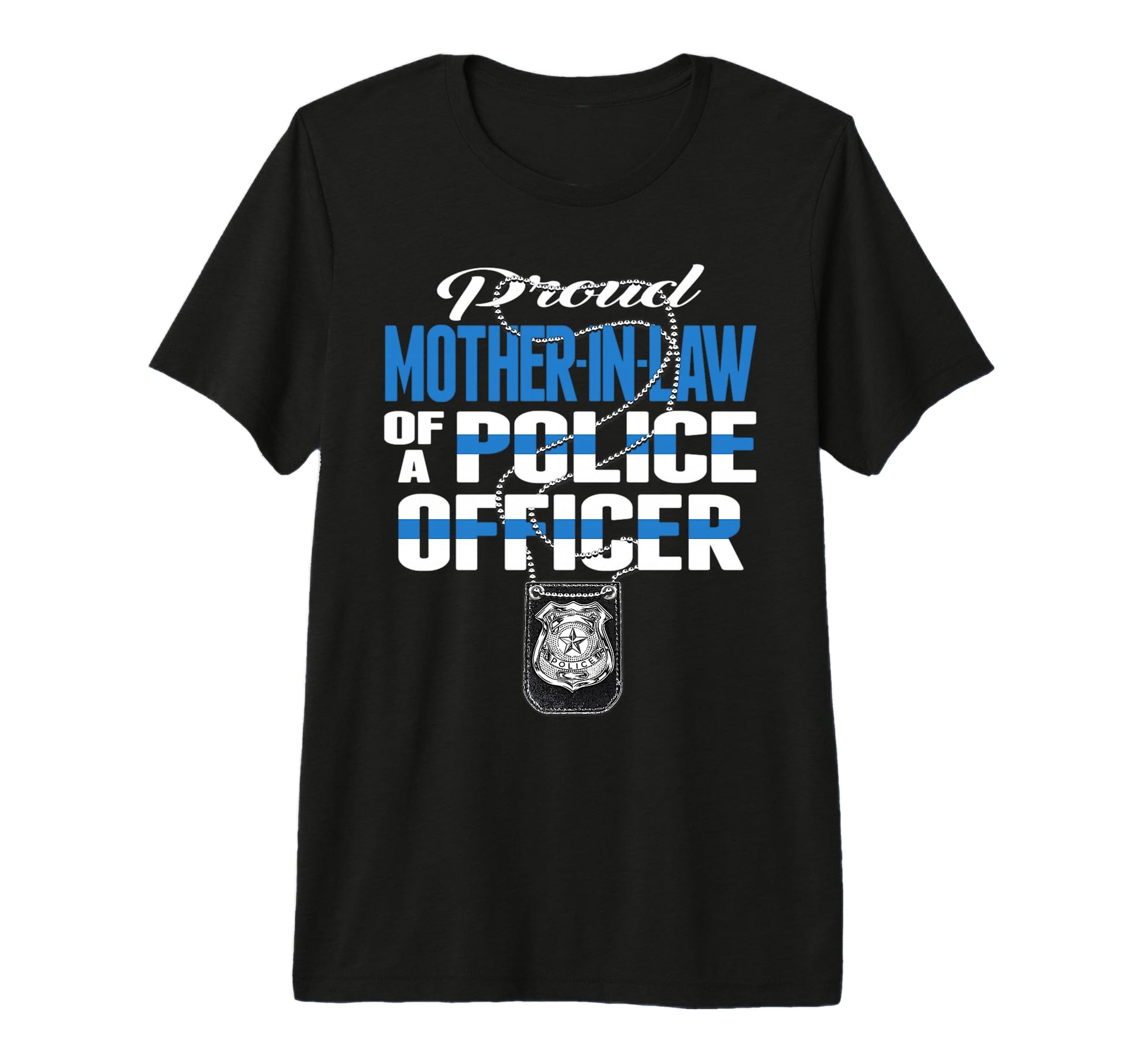 Proud Mother Law Police Officer T-Shirt - Casual Everyday Wear Men Women - T-Shirt, Sweatshirt, Hoodie