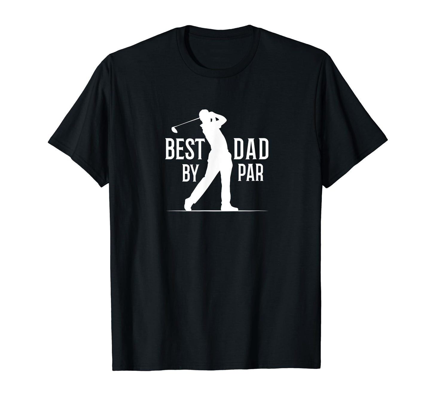 Best Dad Par Golf T-Shirt - Casual Everyday Wear Unisex - T-Shirt, Sweatshirt, Hoodie