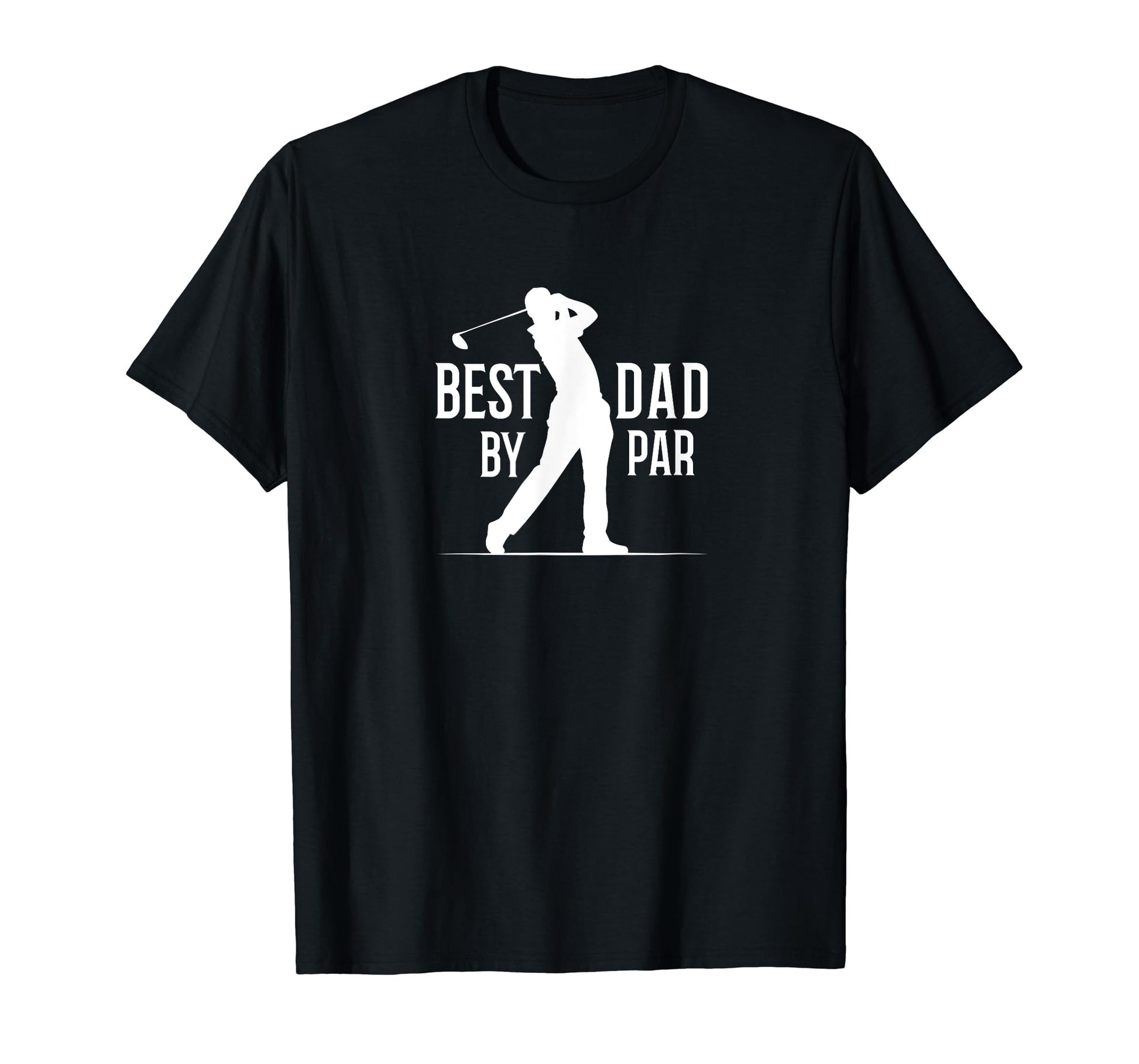 Best Dad Par Golf T-Shirt - Casual Everyday Wear Unisex - T-Shirt, Sweatshirt, Hoodie