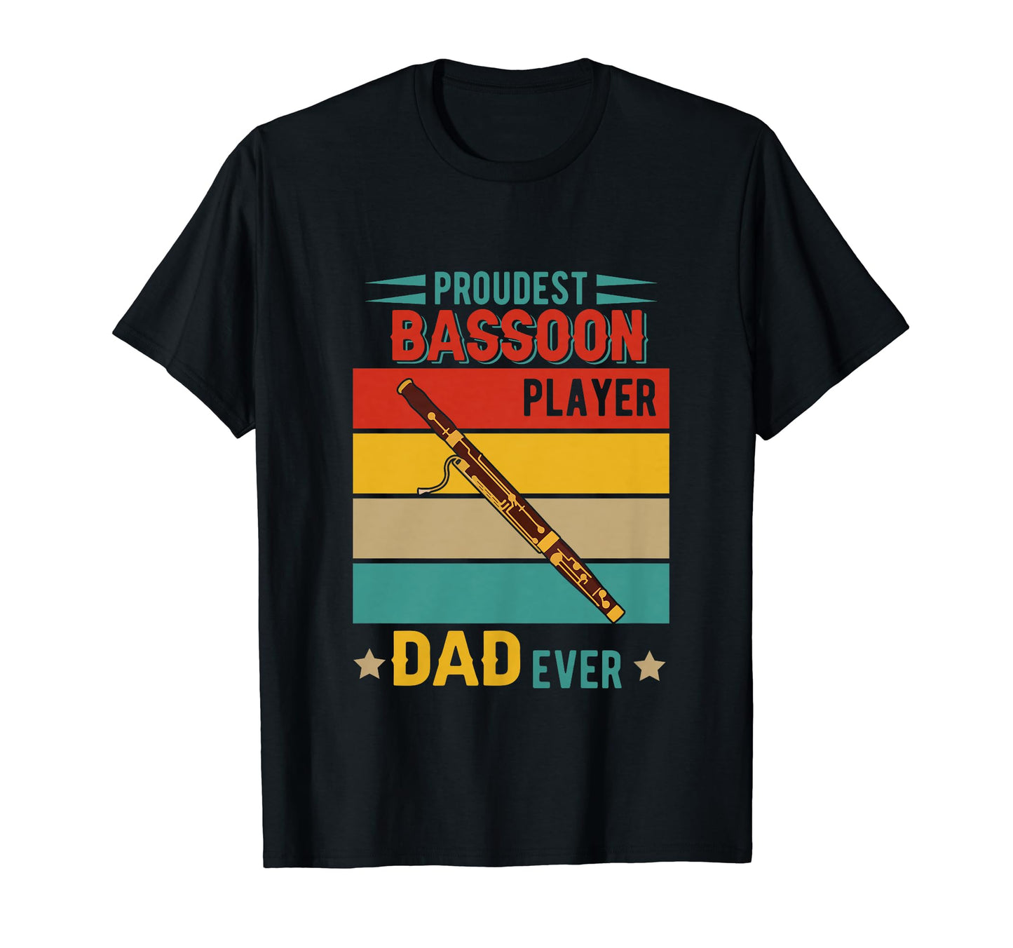 Proudest Bassoon Player Dad Ever Fathers T-Shirt - Graphic Print Unisex - T-Shirt, Sweatshirt, Hoodie