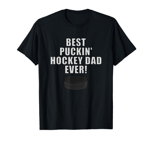 Best Puckin Hockey Dad Ever Ice T-Shirt - Fun Novelty Design Men Women - T-Shirt, Sweatshirt, Hoodie