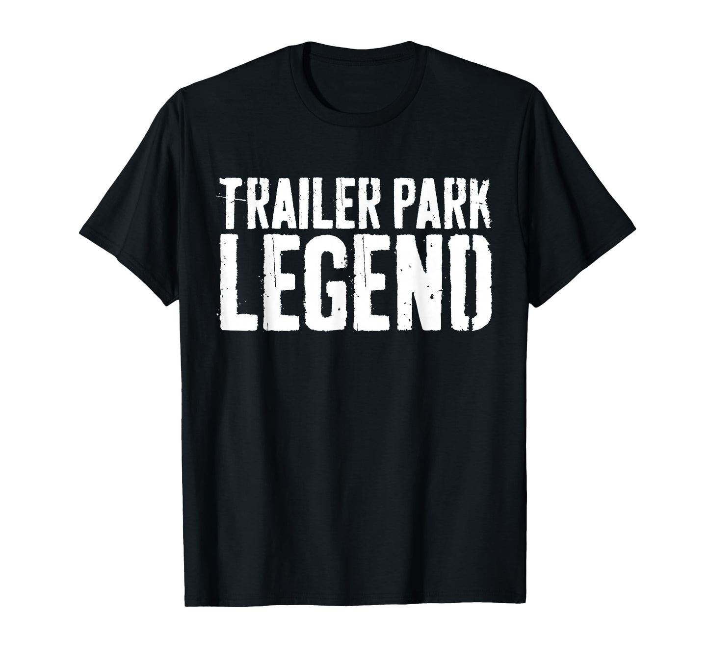 Trailer Park Legend Redneck T-Shirt - Fun Novelty Design for Adults - T-Shirt, Sweatshirt, Hoodie