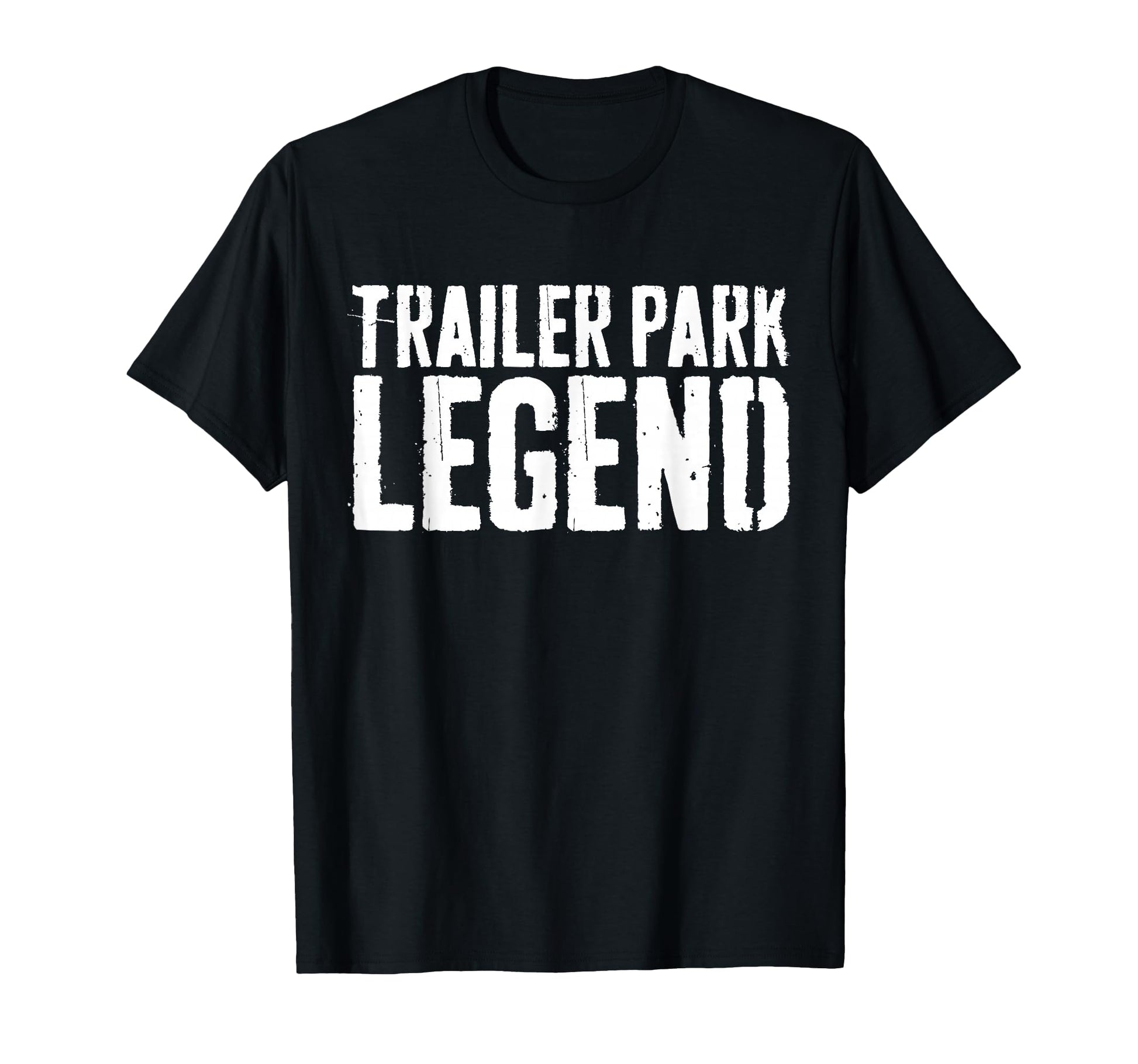 Trailer Park Legend Redneck T-Shirt - Fun Novelty Design for Adults - T-Shirt, Sweatshirt, Hoodie