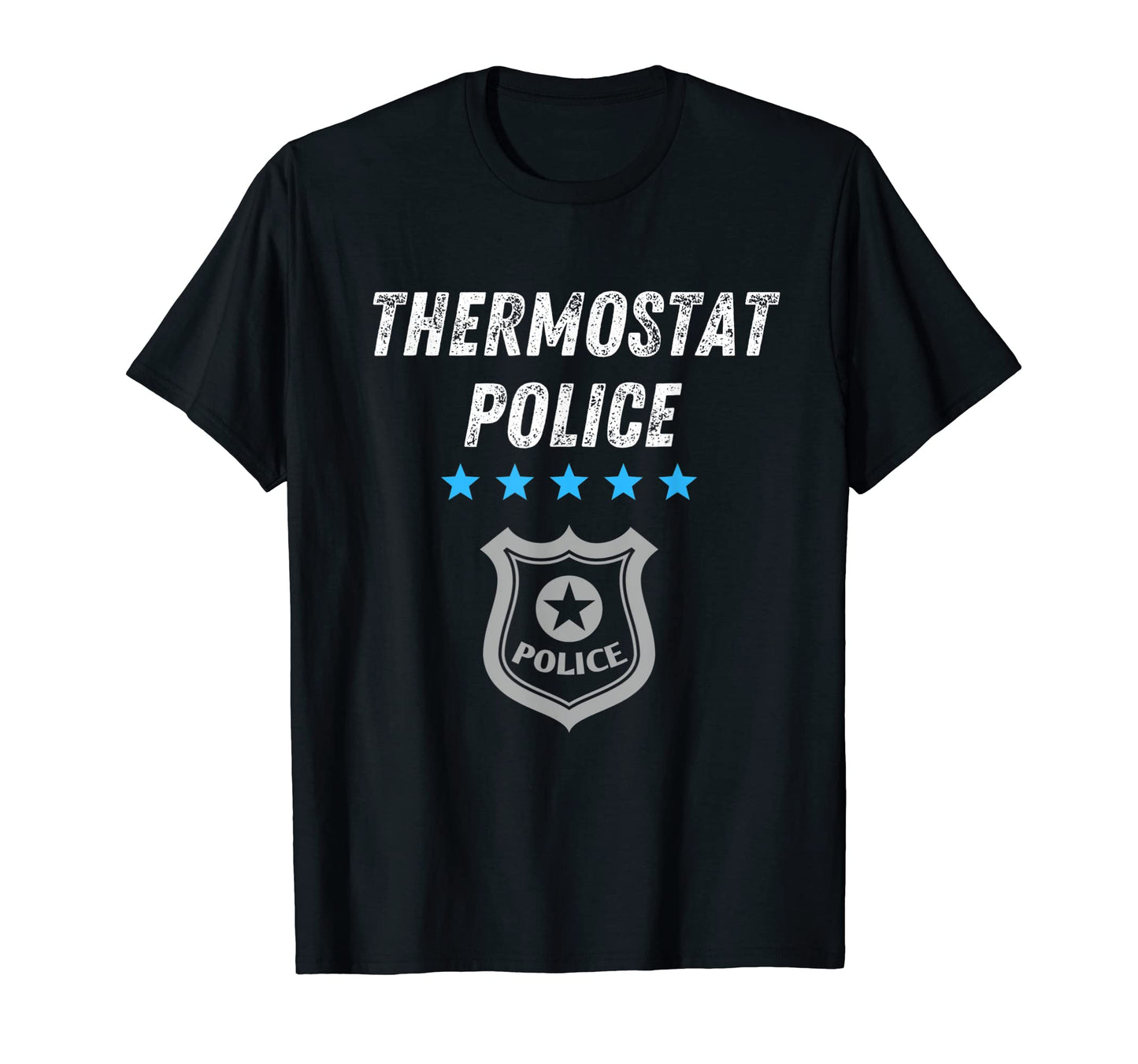 Thermostat Police Funny Sarcastic T-Shirt - Streetwear Style for Adults - T-Shirt, Sweatshirt, Hoodie