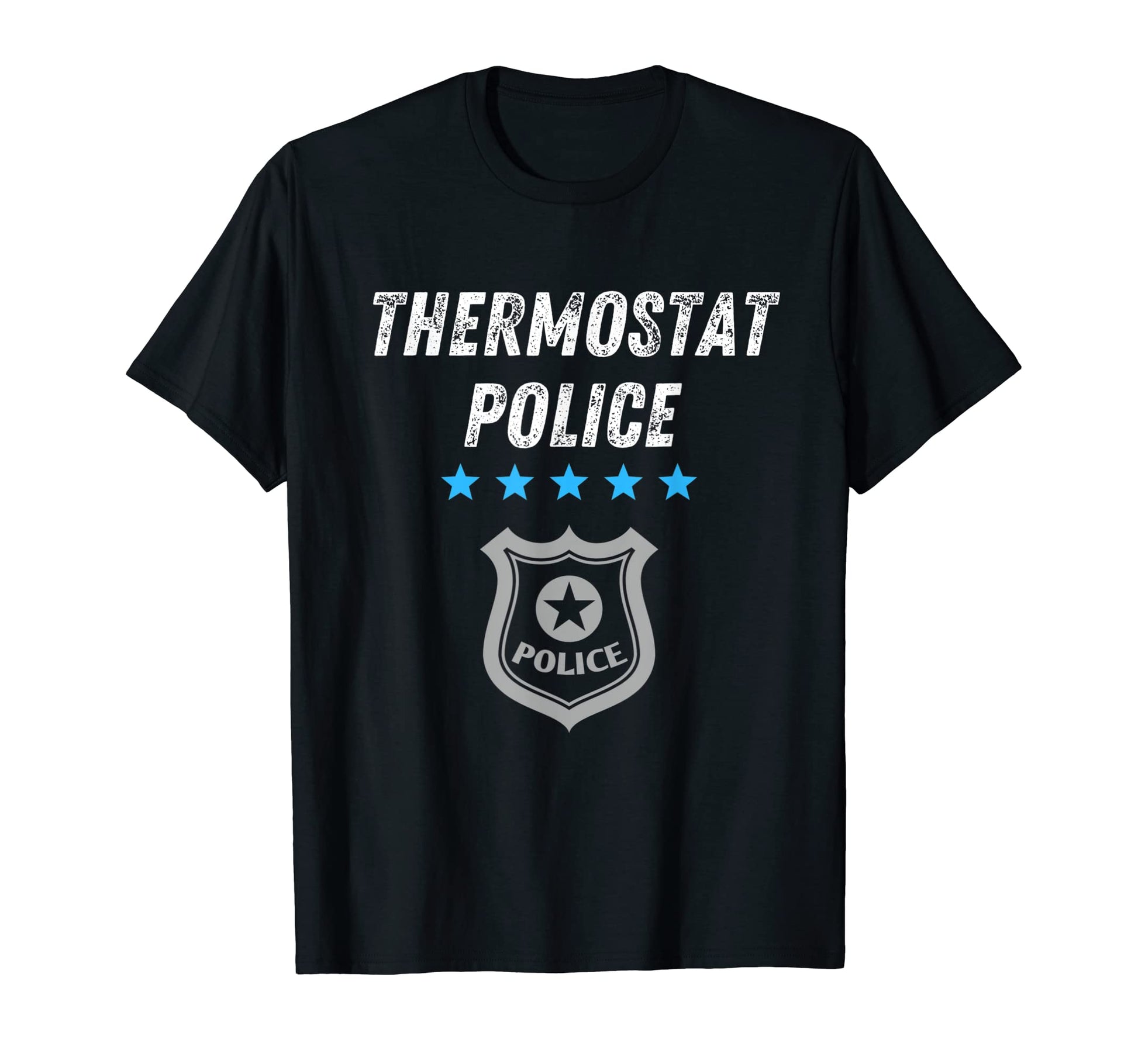 Thermostat Police Funny Sarcastic T-Shirt - Streetwear Style for Adults - T-Shirt, Sweatshirt, Hoodie