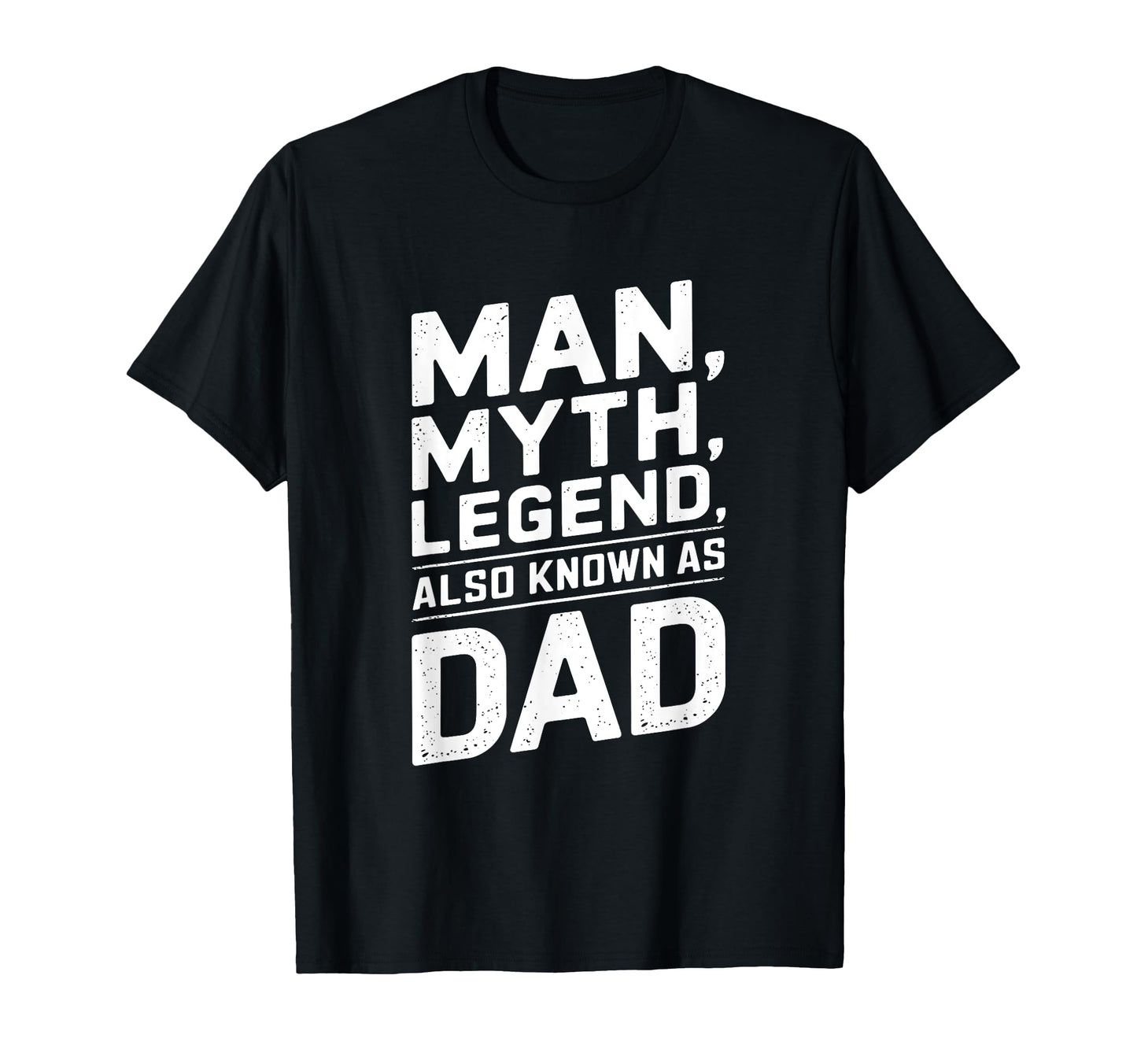Myth Legend Also Known As Dad T-Shirt - Graphic Print for Adults - T-Shirt, Sweatshirt, Hoodie