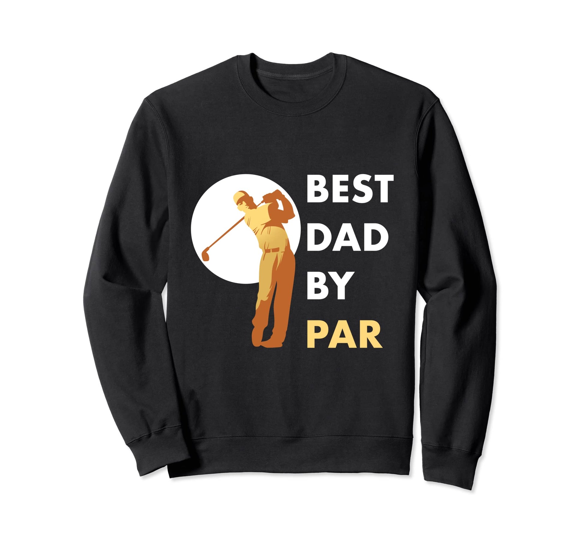 Best Dad Par Golf Golfing Sweatshirt - Custom Art Print for Adults - T-Shirt, Sweatshirt, Hoodie