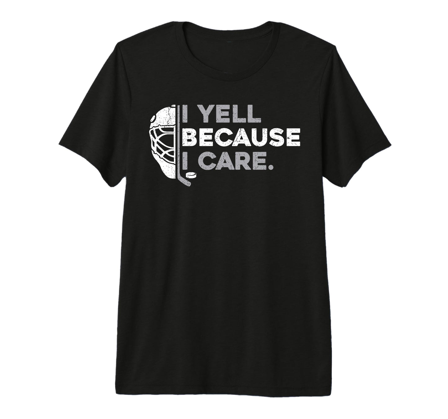 I Yell Because I Care Funny Ice Hockey T-Shirt - Unique Graphic for Adults - T-Shirt, Sweatshirt, Hoodie