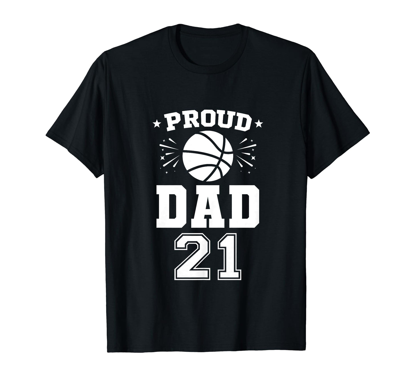 Proud Basketball Dad Number 21 T-Shirt - Trendy Graphic for Adults - T-Shirt, Sweatshirt, Hoodie