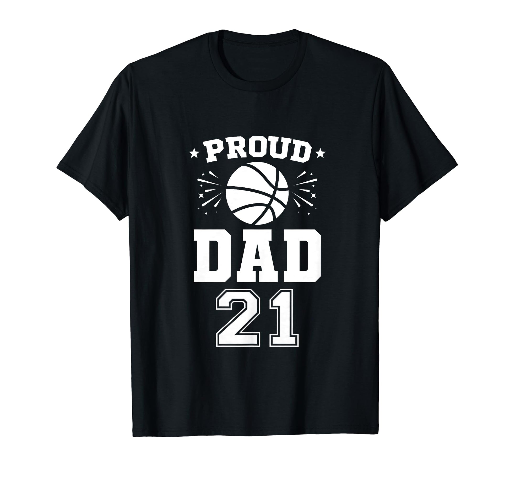 Proud Basketball Dad Number 21 T-Shirt - Trendy Graphic for Adults - T-Shirt, Sweatshirt, Hoodie