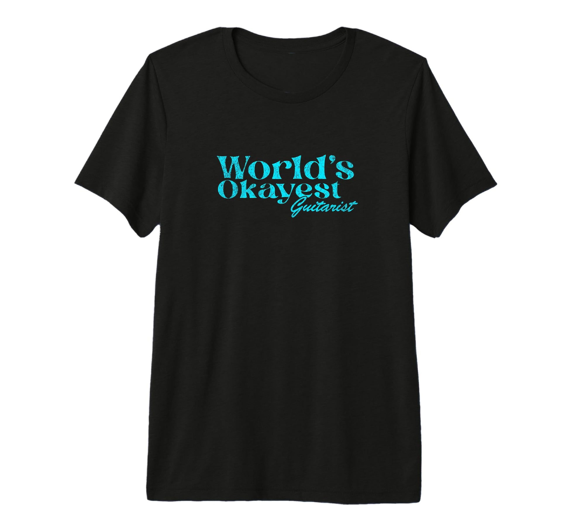 Worlds Okayest Guitarist Funny Guitar T-Shirt - Novelty Apparel Men Women - T-Shirt, Sweatshirt, Hoodie