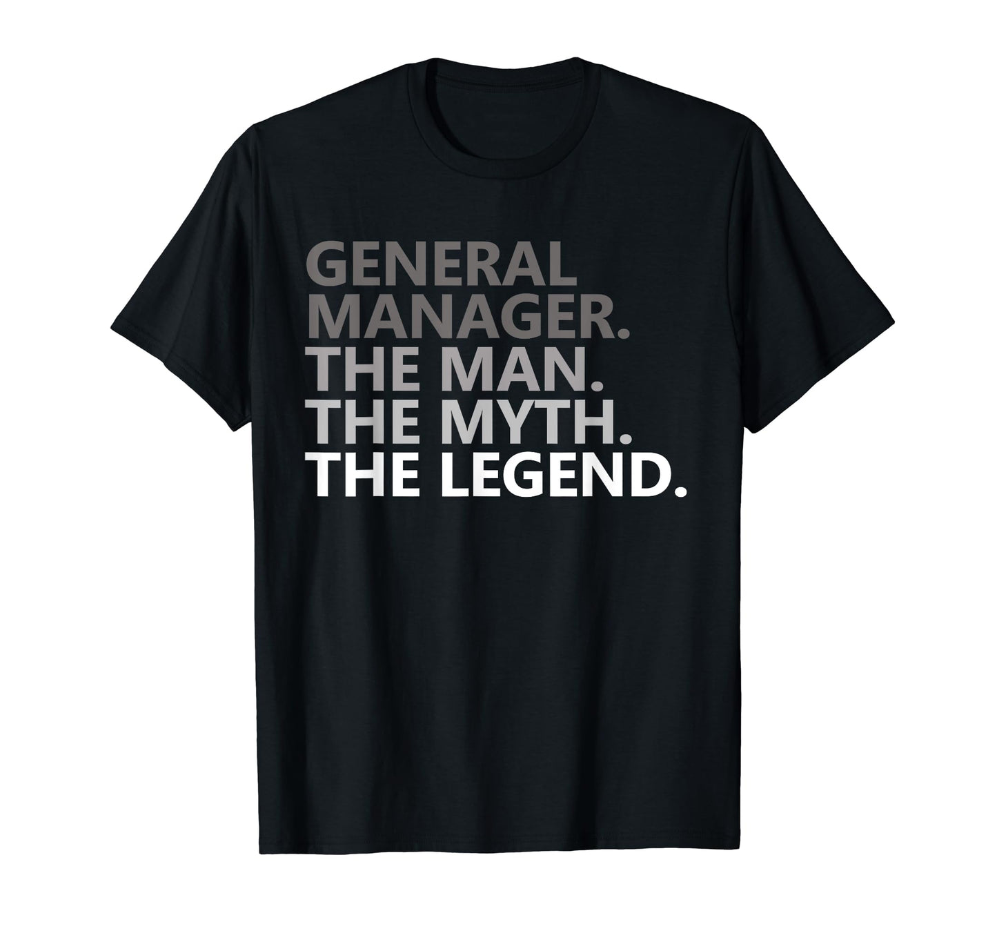 Myth Legend General Manager Dad Funny T-Shirt - Minimalist Print Unisex - T-Shirt, Sweatshirt, Hoodie