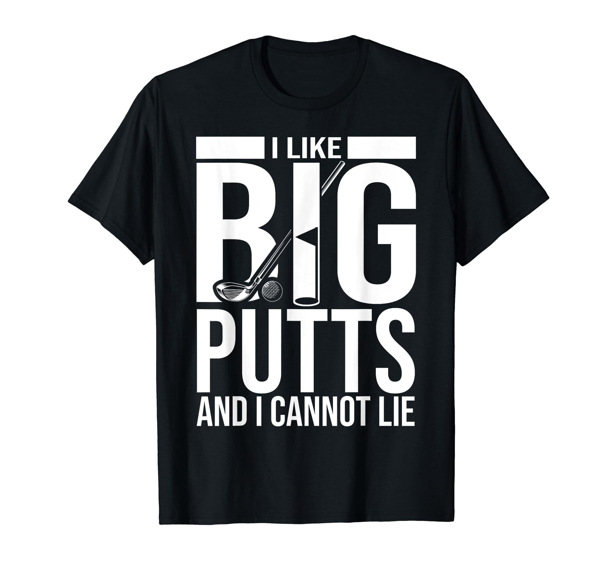 I Like Big Putts And I Cannot Lie Gift T-Shirt - Unique Graphic for Adults - T-Shirt, Sweatshirt, Hoodie