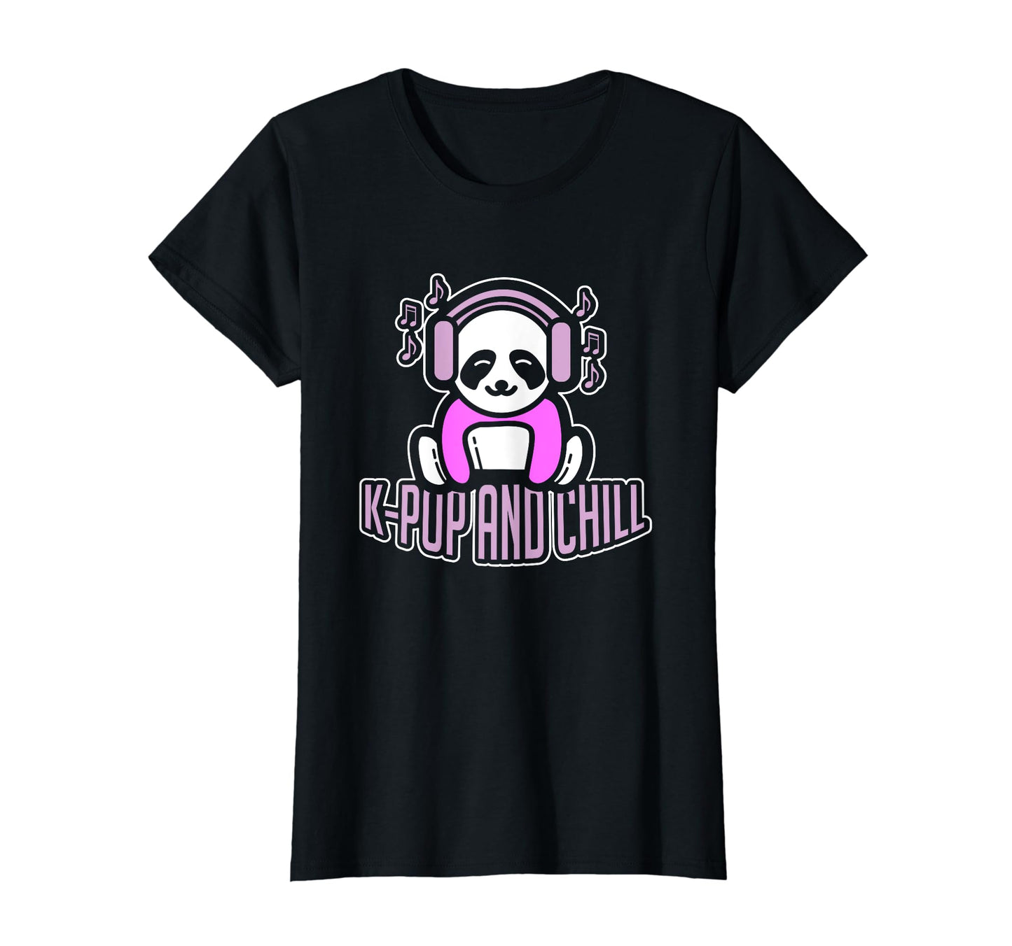 Womens K Pop And Chill I Pop Music T-Shirt - Fun Novelty Design Unisex - T-Shirt, Sweatshirt, Hoodie