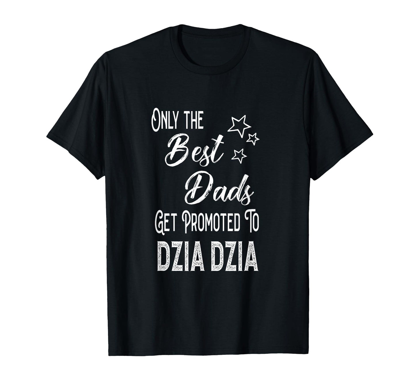 Best Dads Get Promoted To Dzia Dzia T-Shirt - Minimalist Print Unisex - T-Shirt, Sweatshirt, Hoodie