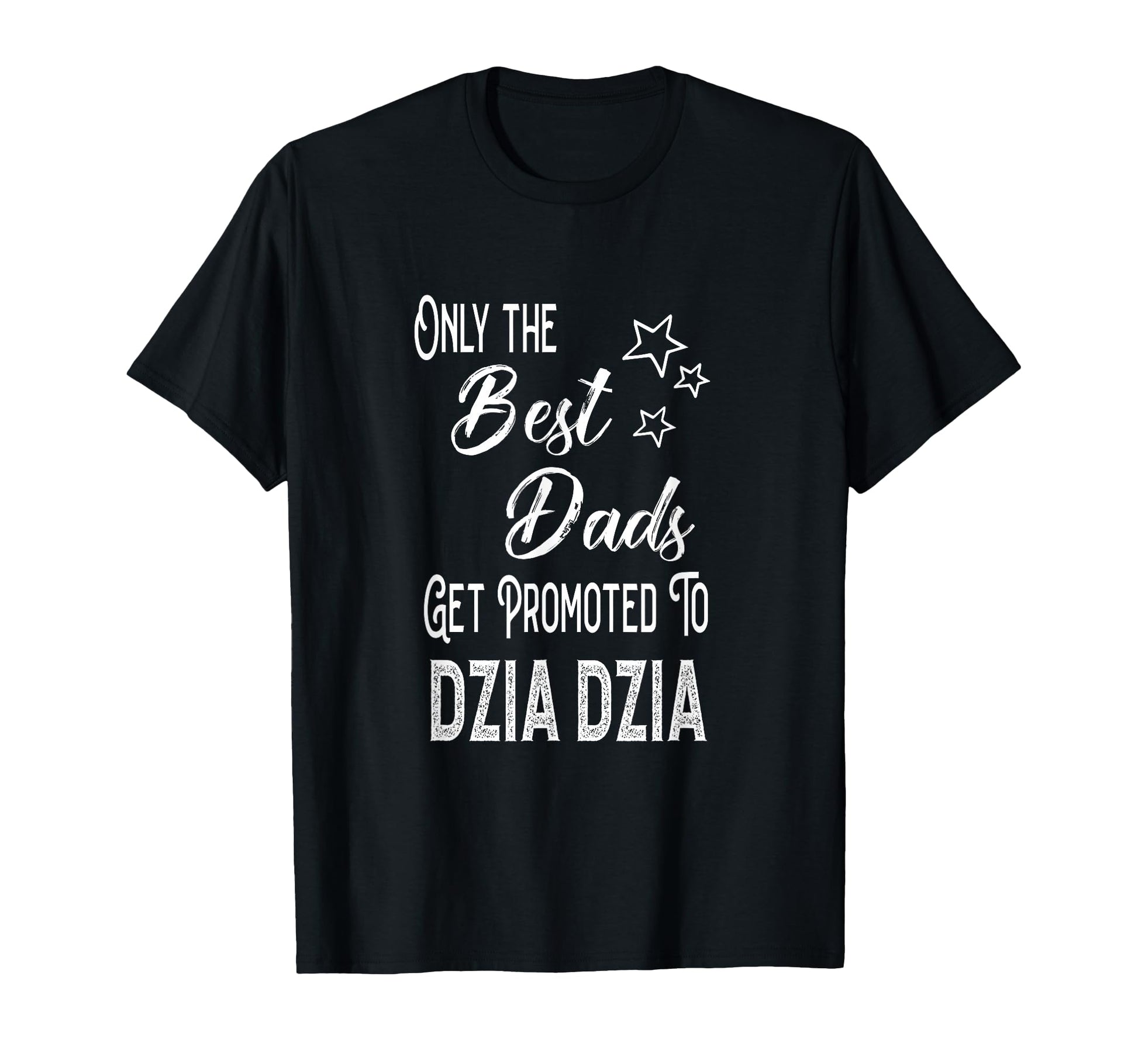 Best Dads Get Promoted To Dzia Dzia T-Shirt - Minimalist Print Unisex - T-Shirt, Sweatshirt, Hoodie