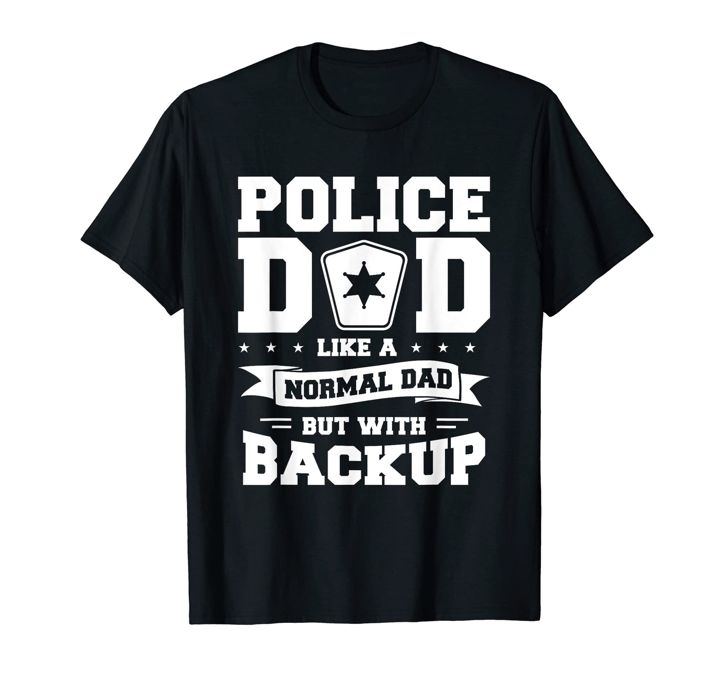 Police Dad Like Normal Mom But Backup T-Shirt - Trendy Graphic Men Women - T-Shirt, Sweatshirt, Hoodie