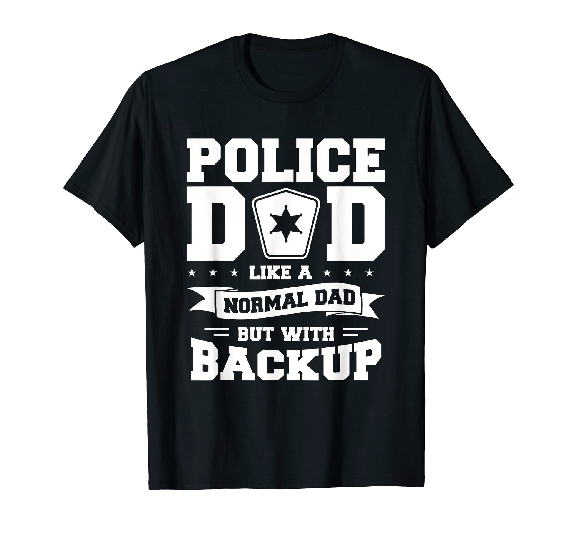 Police Dad Like Normal Mom But Backup T-Shirt - Trendy Graphic Men Women - T-Shirt, Sweatshirt, Hoodie