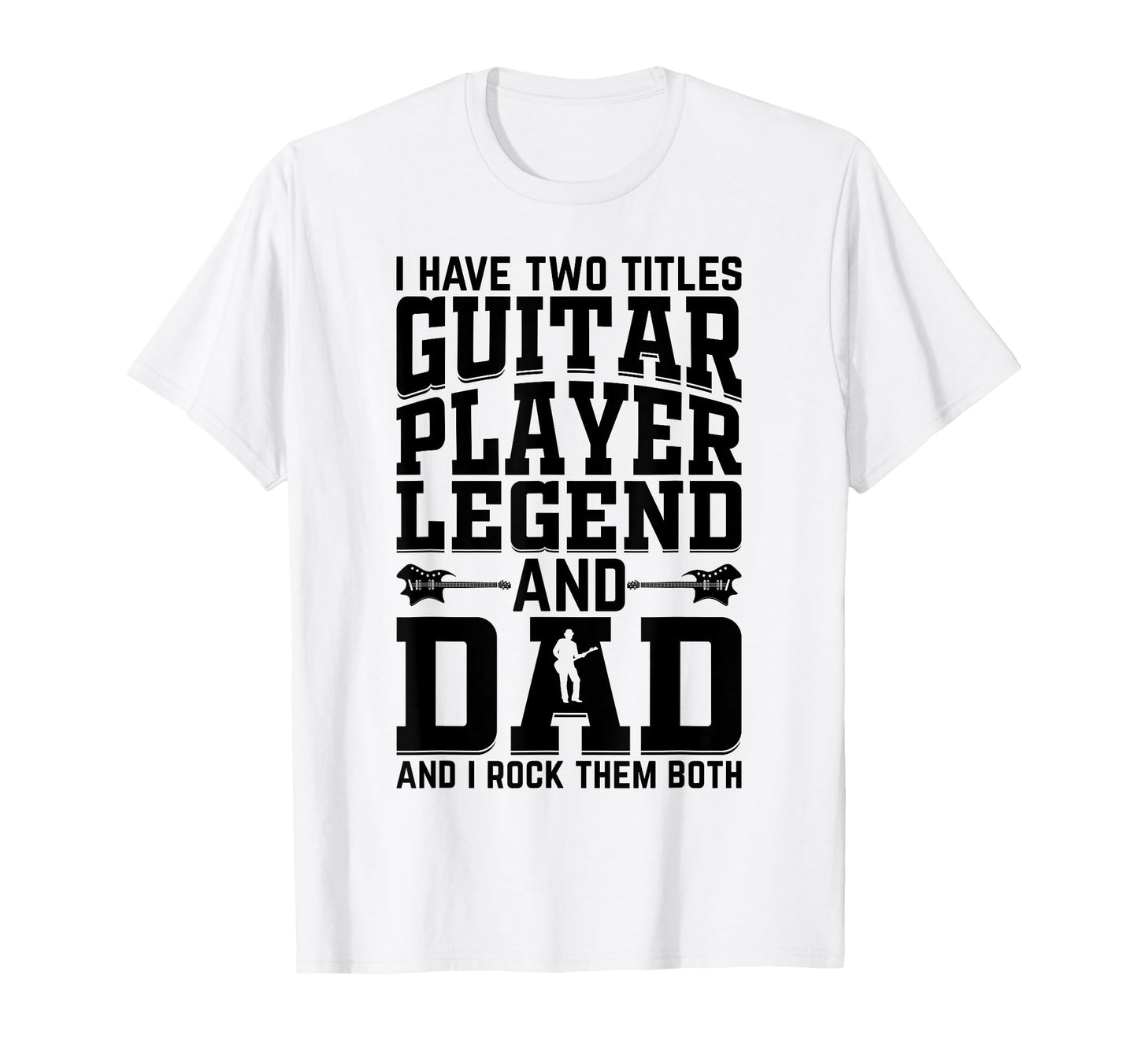I Have Two Titles Guitar Player T-Shirt - Streetwear Style Men Women - T-Shirt, Sweatshirt, Hoodie