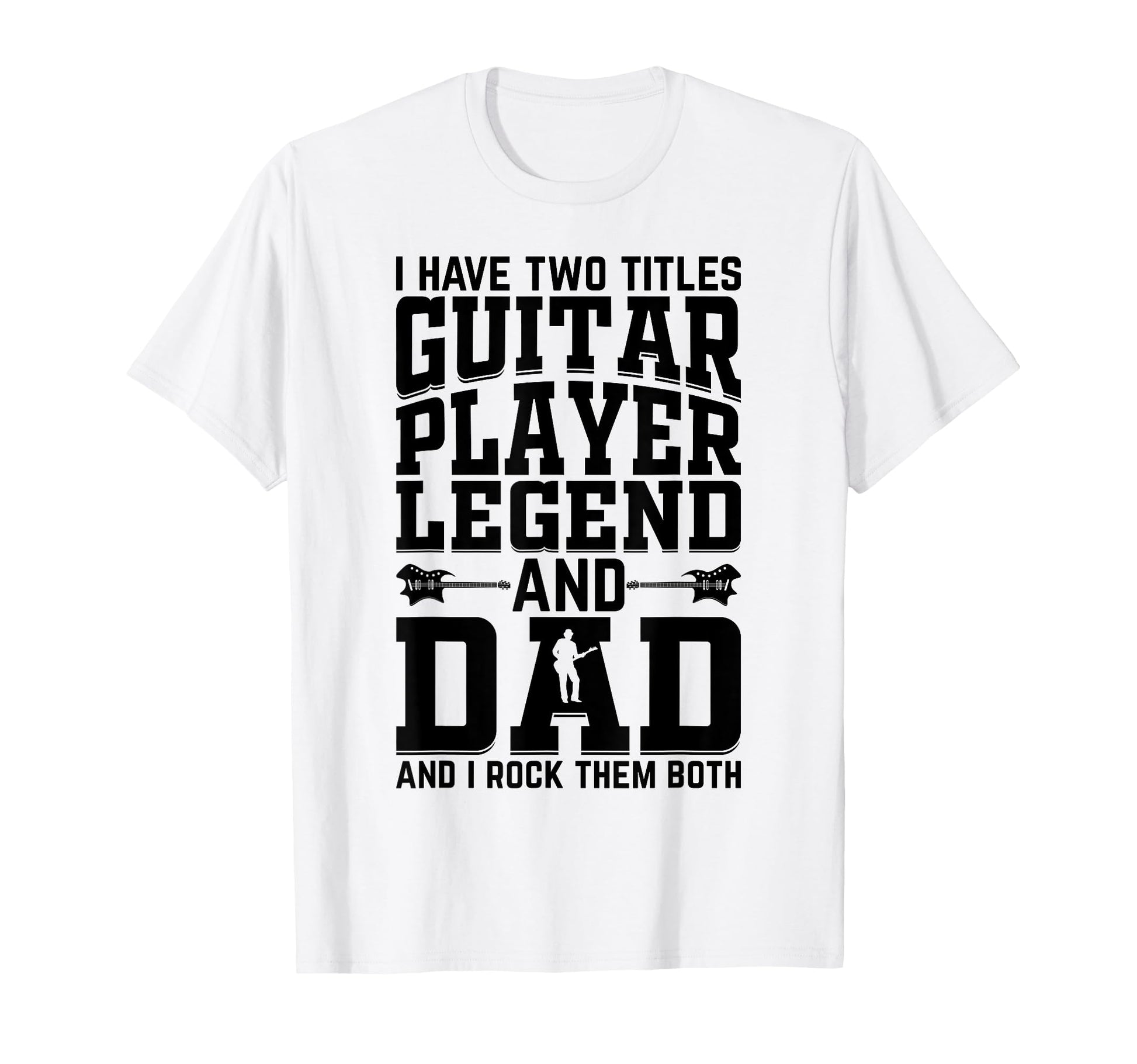 I Have Two Titles Guitar Player T-Shirt - Streetwear Style Men Women - T-Shirt, Sweatshirt, Hoodie
