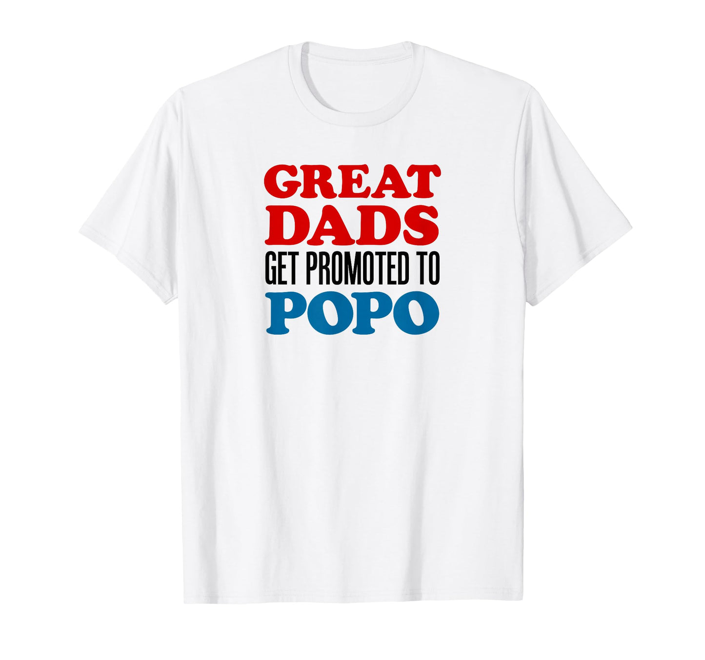 Great Dads Get Promoted To Popo Grandpa T-Shirt - Novelty Apparel Unisex - T-Shirt, Sweatshirt, Hoodie