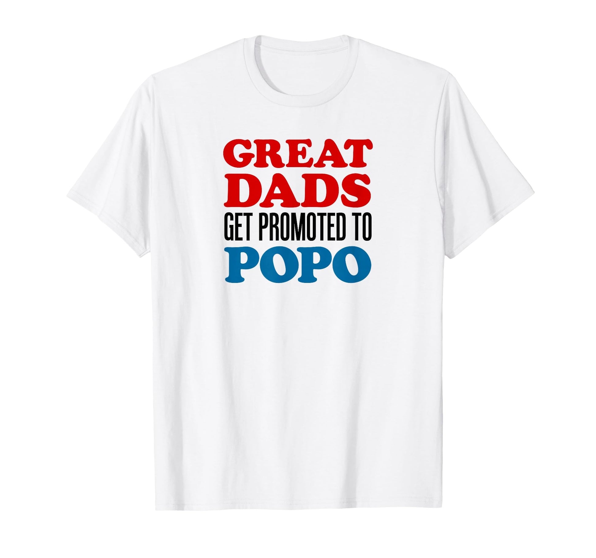 Great Dads Get Promoted To Popo Grandpa T-Shirt - Novelty Apparel Unisex - T-Shirt, Sweatshirt, Hoodie