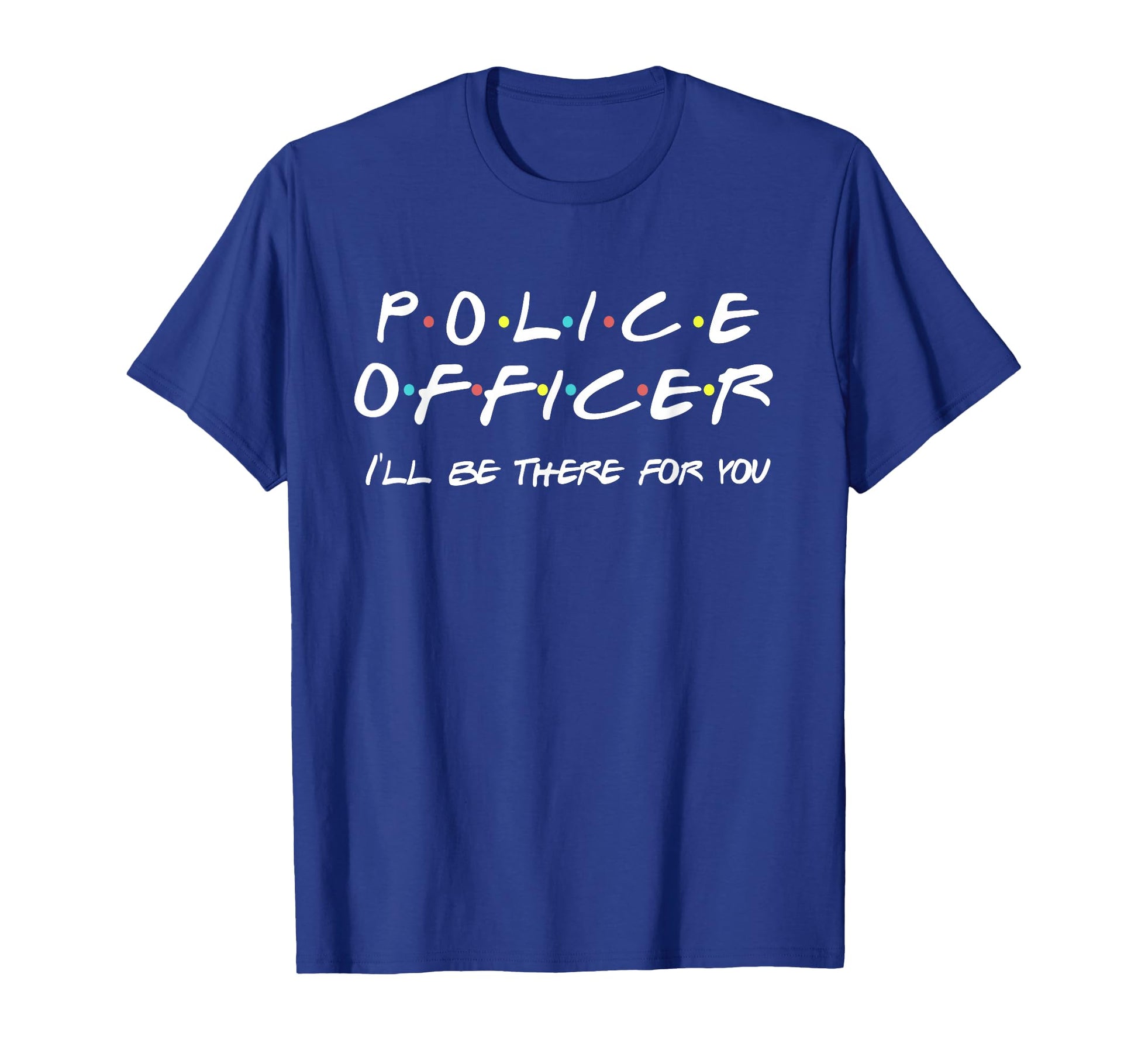 Police Officer Funny Friends Themed Gift T-Shirt - Minimalist Print Unisex - T-Shirt, Sweatshirt, Hoodie