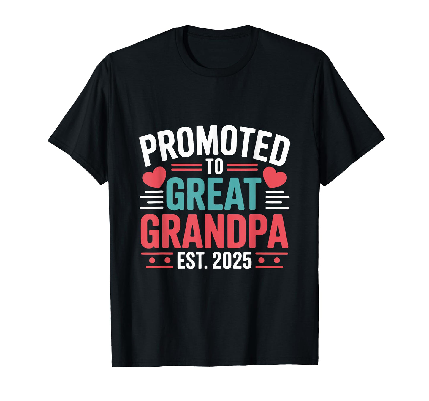 Promoted To Great Grandpa Est 2025 T-Shirt - Minimalist Print Unisex - T-Shirt, Sweatshirt, Hoodie
