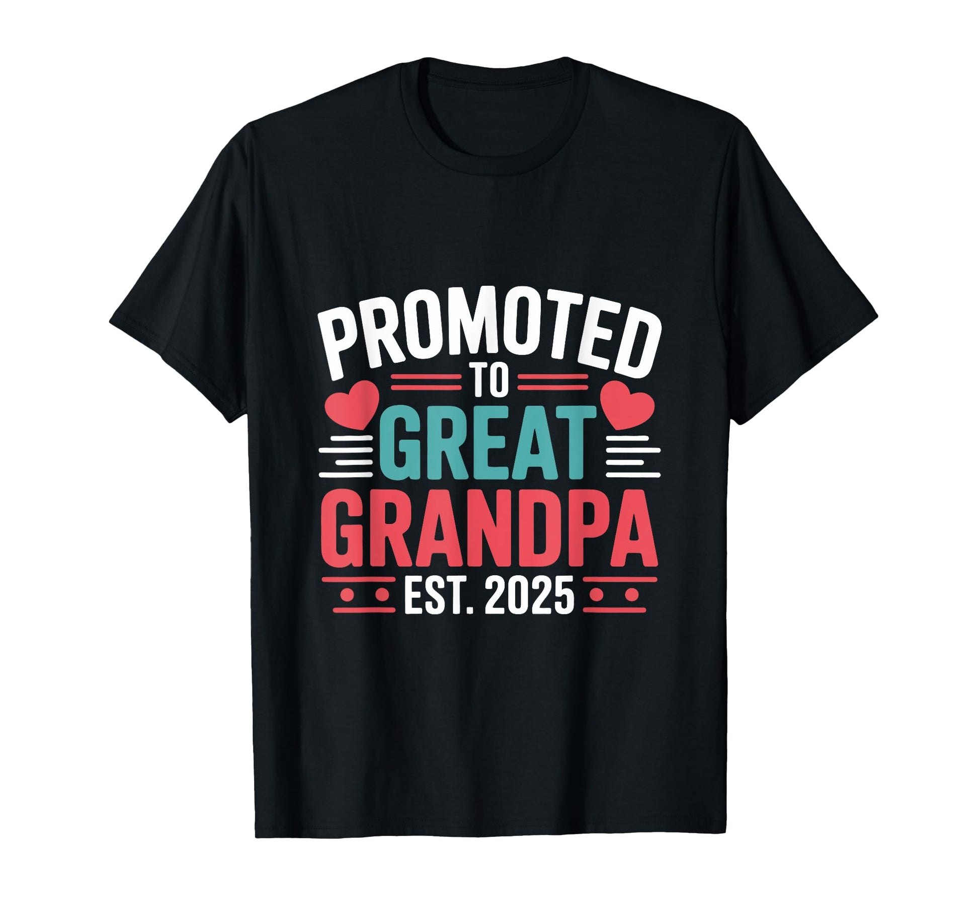Promoted To Great Grandpa Est 2025 T-Shirt - Minimalist Print Unisex - T-Shirt, Sweatshirt, Hoodie