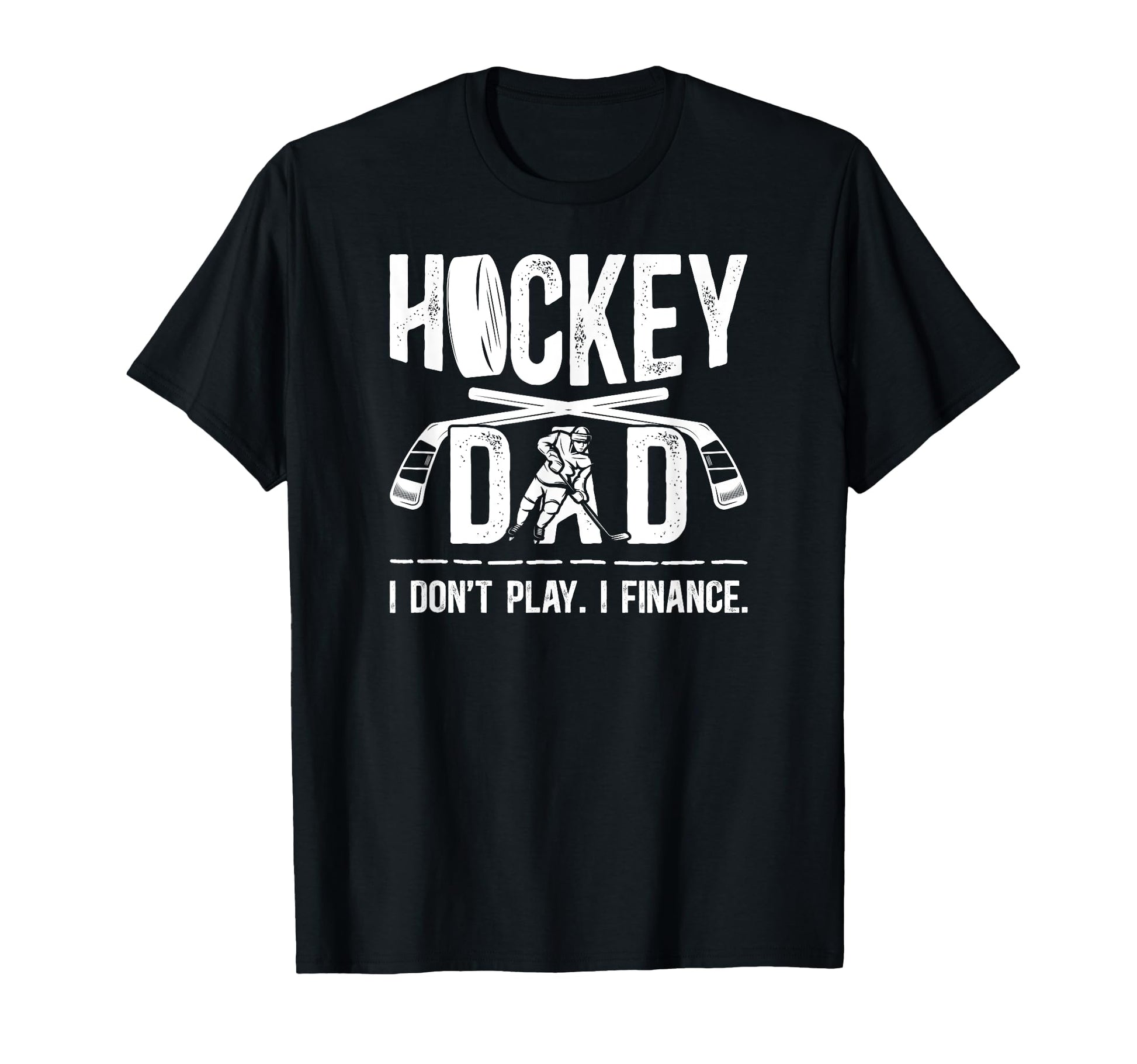 Hockey Dad I Finance Ice Hockey Father T-Shirt - Streetwear Style Unisex - T-Shirt, Sweatshirt, Hoodie
