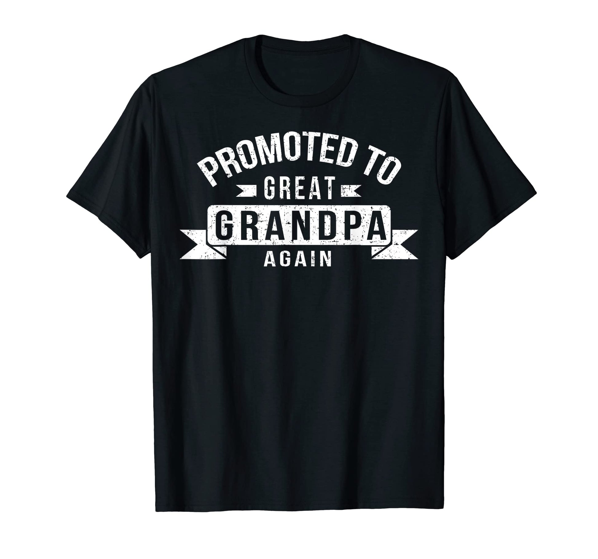 Mens Promoted To Great Grandpa Again T-Shirt - Graphic Print Unisex - T-Shirt, Sweatshirt, Hoodie