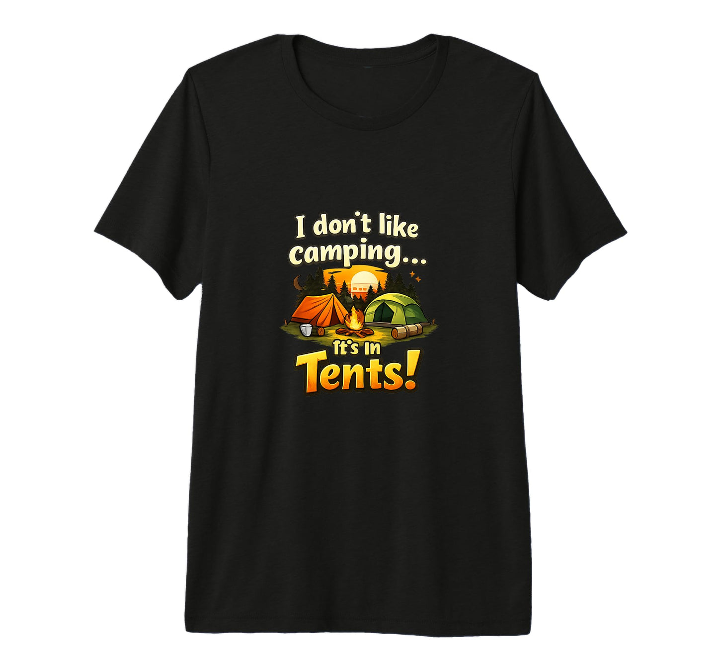 I Dont Like Camping Its Tents Tri Blend T-Shirt - Unique Graphic Unisex - T-Shirt, Sweatshirt, Hoodie