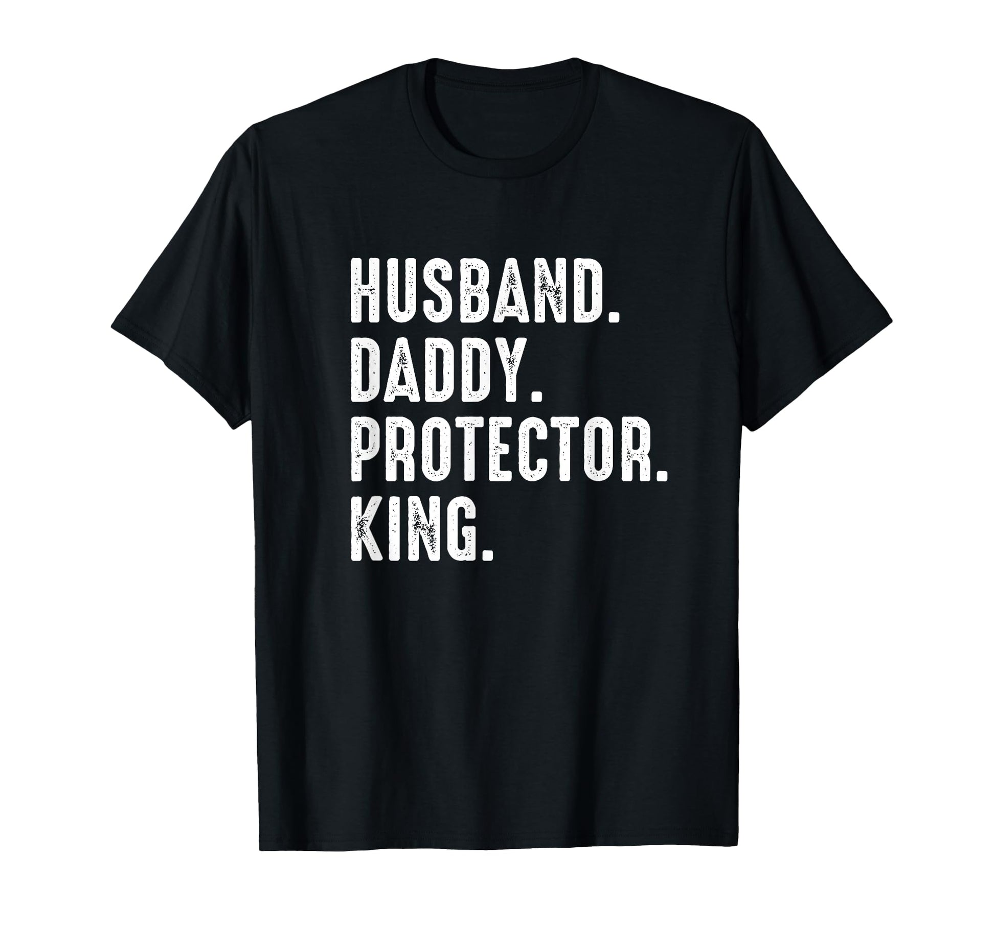 Husband Daddy Protector King Fathers Day T-Shirt - Unique Graphic Men Women - T-Shirt, Sweatshirt, Hoodie