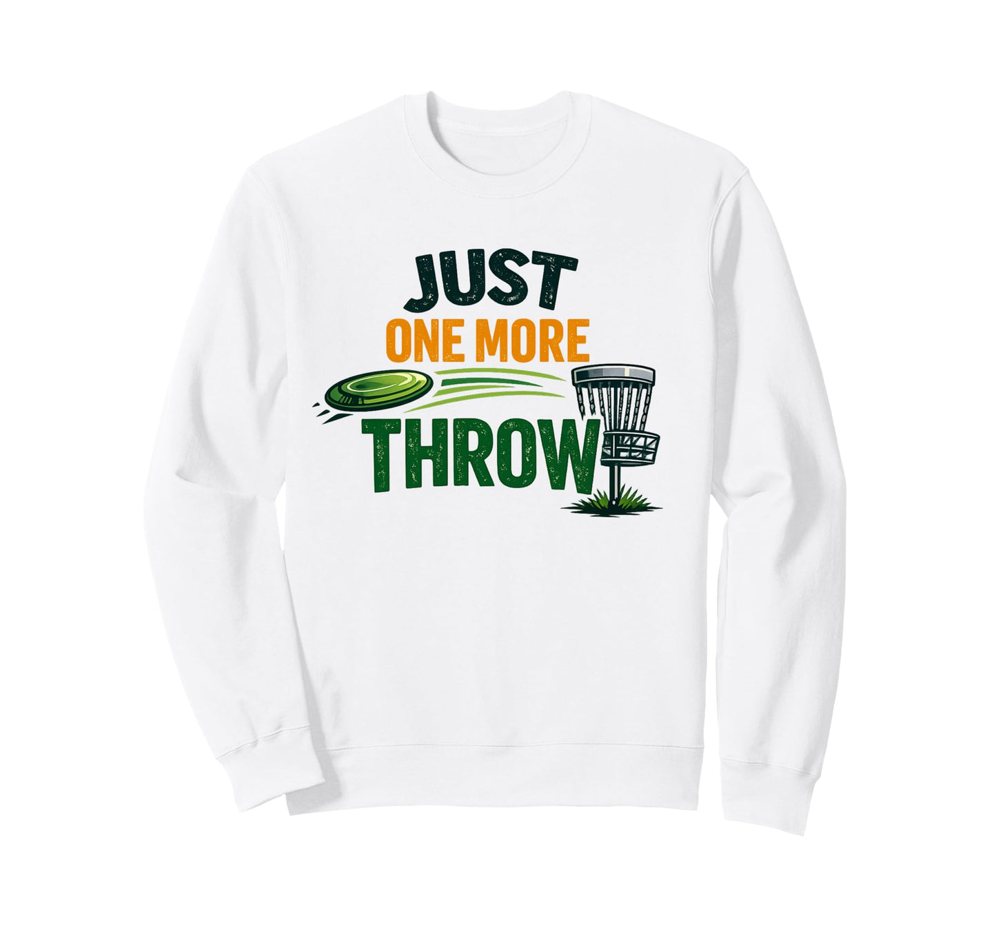 Just One More Throw Disc Golf Funny Sweatshirt - Custom Art Print Unisex - T-Shirt, Sweatshirt, Hoodie