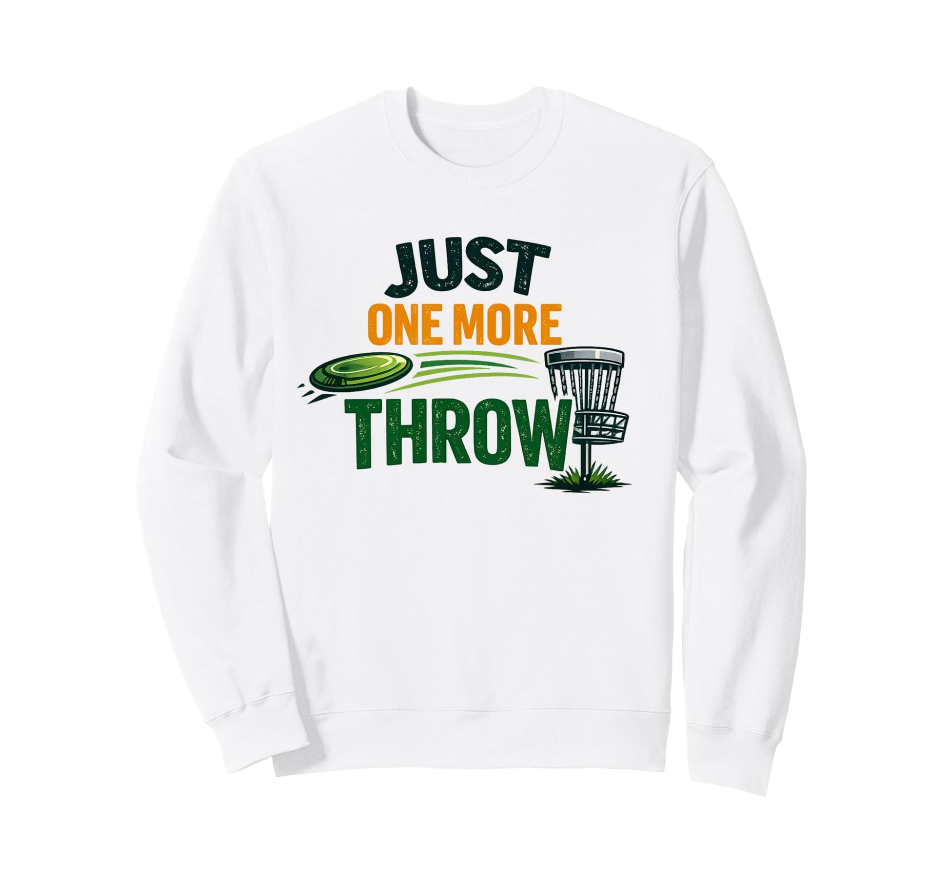 Just One More Throw Disc Golf Funny Sweatshirt - Custom Art Print Unisex - T-Shirt, Sweatshirt, Hoodie