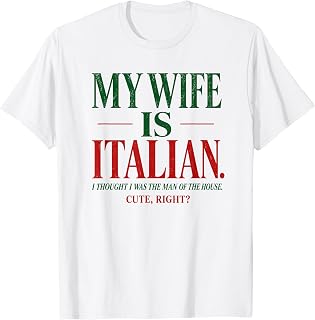 My Wife is Italian I Thought I was The Man of The House T-Shirt Unisex T-shirt, Sweatshirt, Hoodie, Long Sleeve Tee - T-Shirt, Sweatshirt, Hoodie