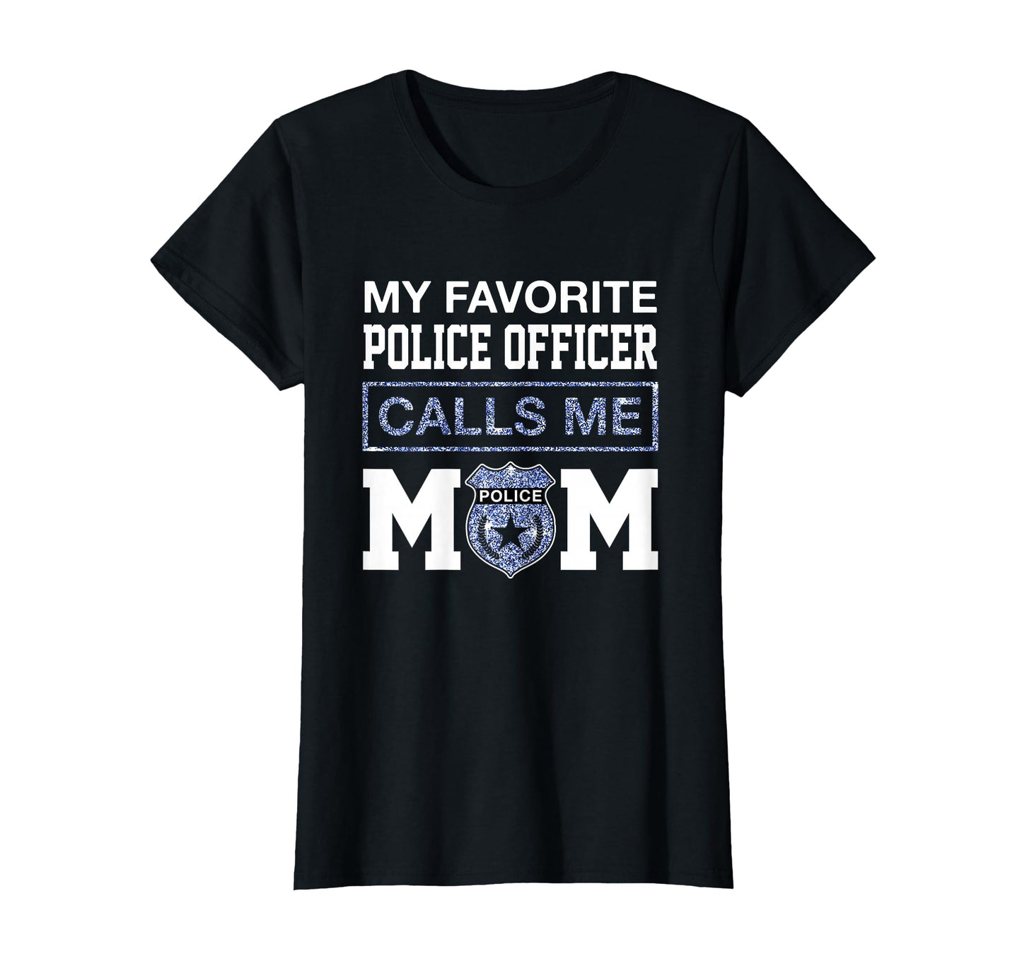 My Favorite Police Officer Calls Me Mom T-Shirt - Minimalist Print Unisex - T-Shirt, Sweatshirt, Hoodie