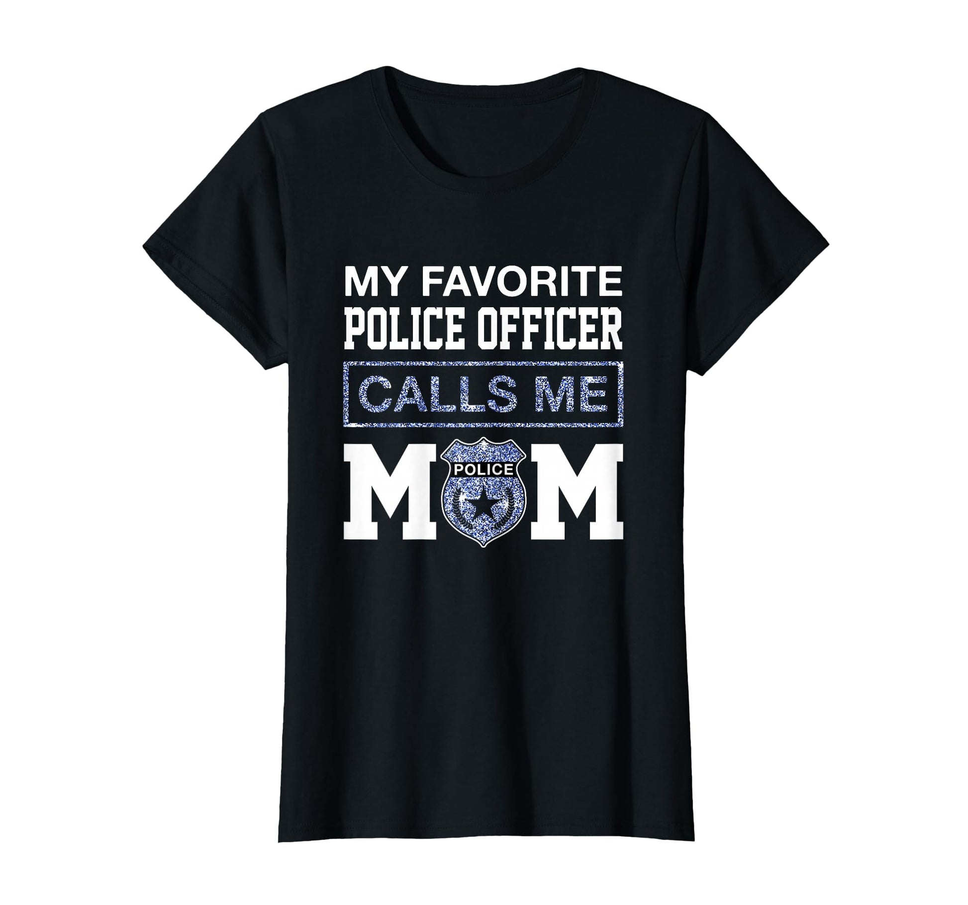 My Favorite Police Officer Calls Me Mom T-Shirt - Minimalist Print Unisex - T-Shirt, Sweatshirt, Hoodie