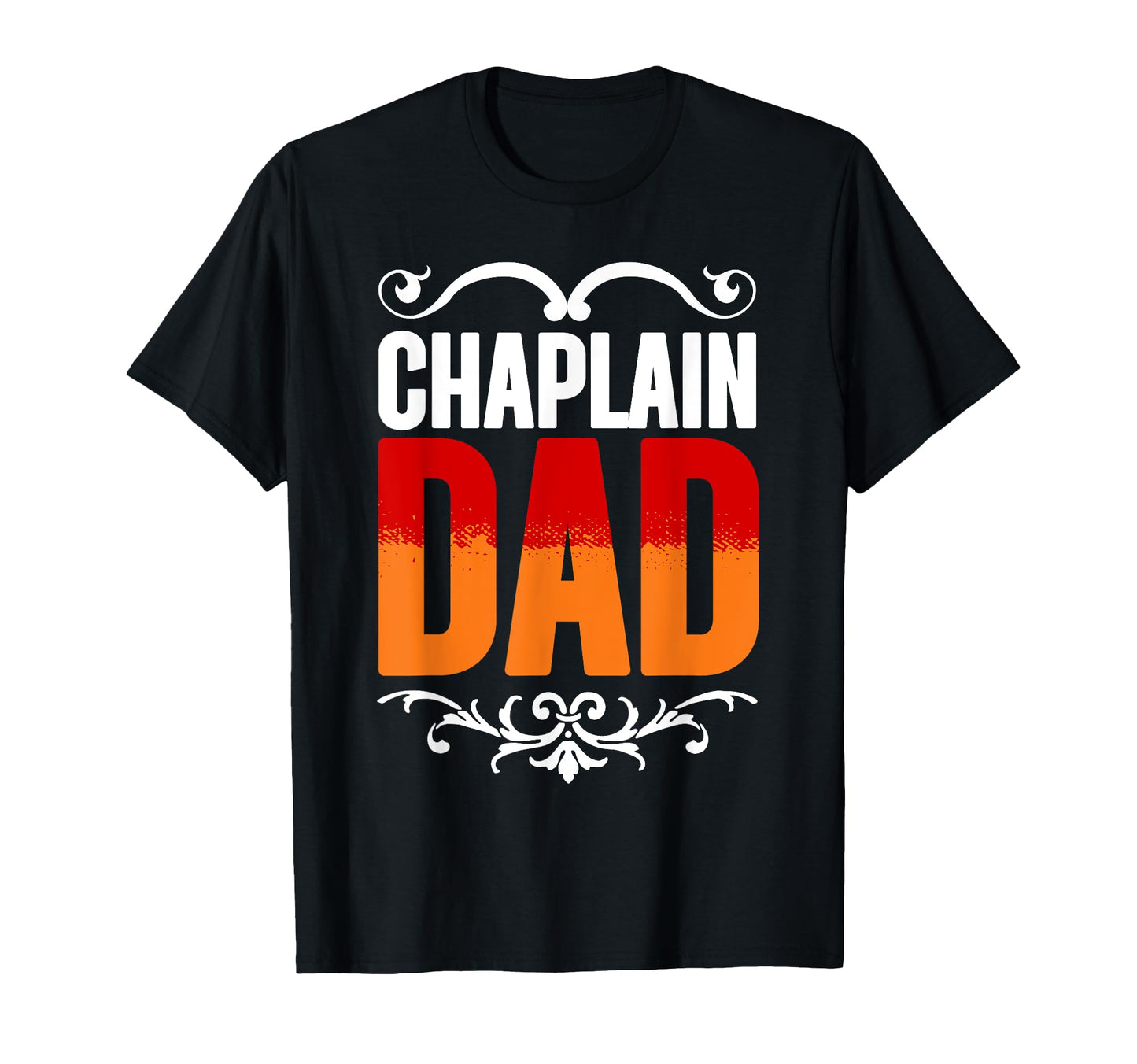Chaplain Dad Religious Clergy God Jesus T-Shirt - Trendy Graphic Unisex - T-Shirt, Sweatshirt, Hoodie