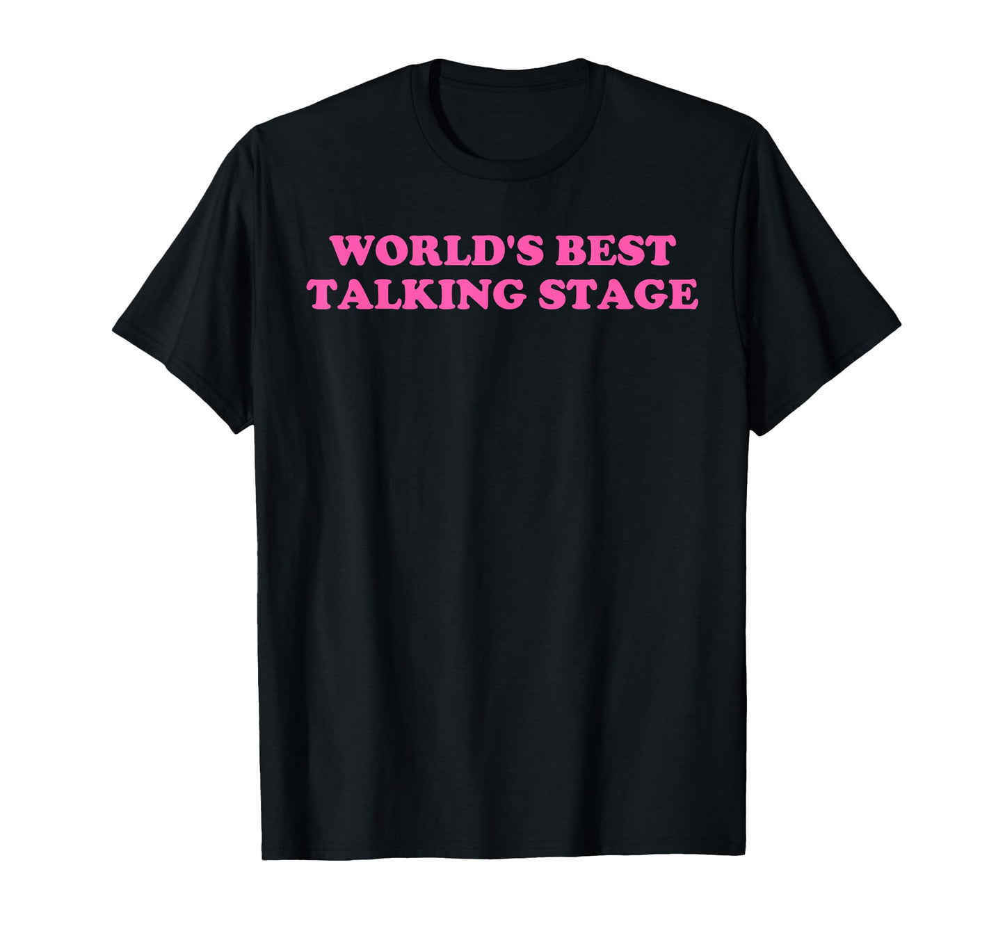 Worlds Best Talking Stage T-Shirt - Unique Graphic Men Women - T-Shirt, Sweatshirt, Hoodie